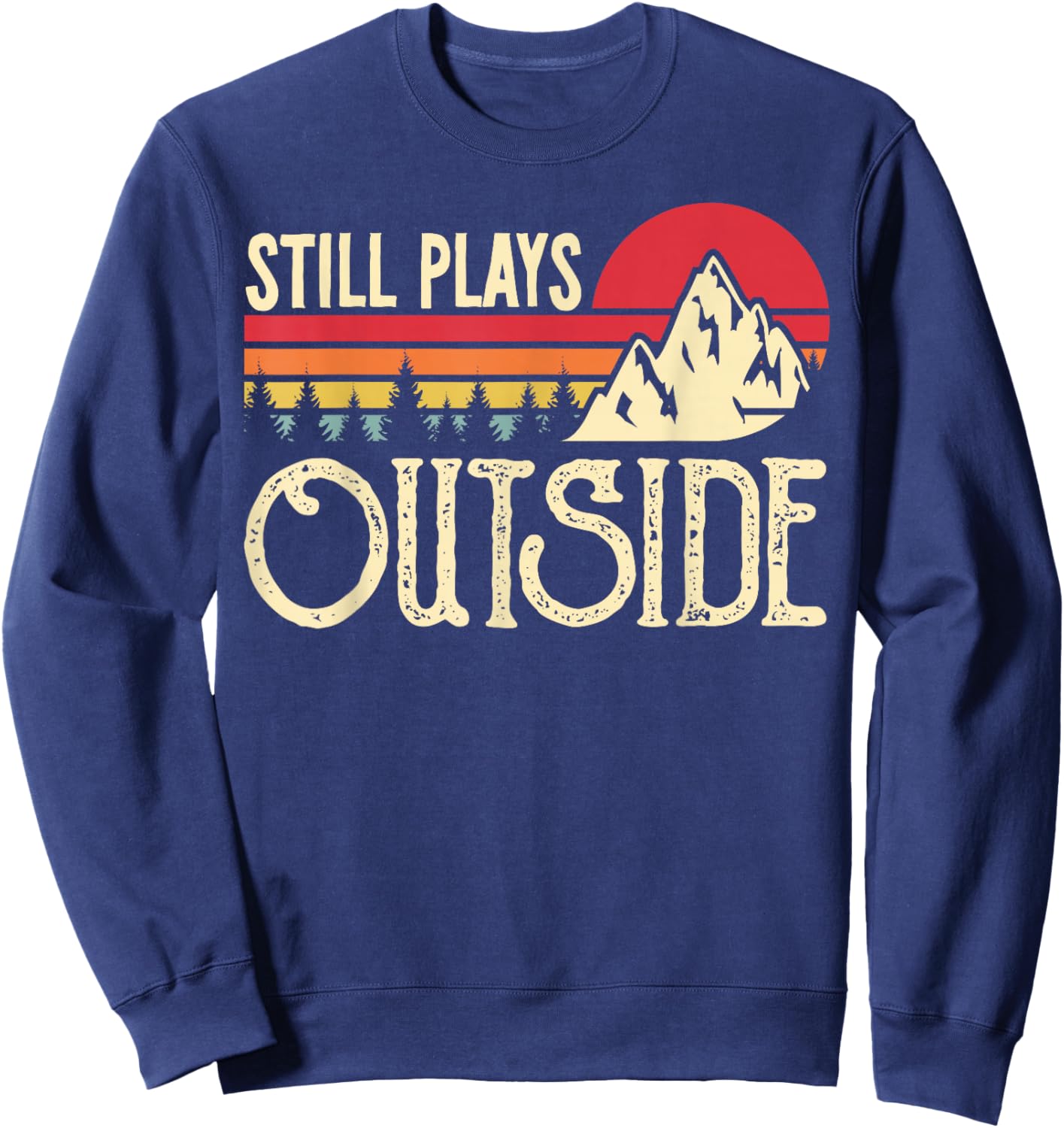 Still Plays Outside Funny Vintage Camping and Hiking Sweatshirt - Sweatshirt | Navy