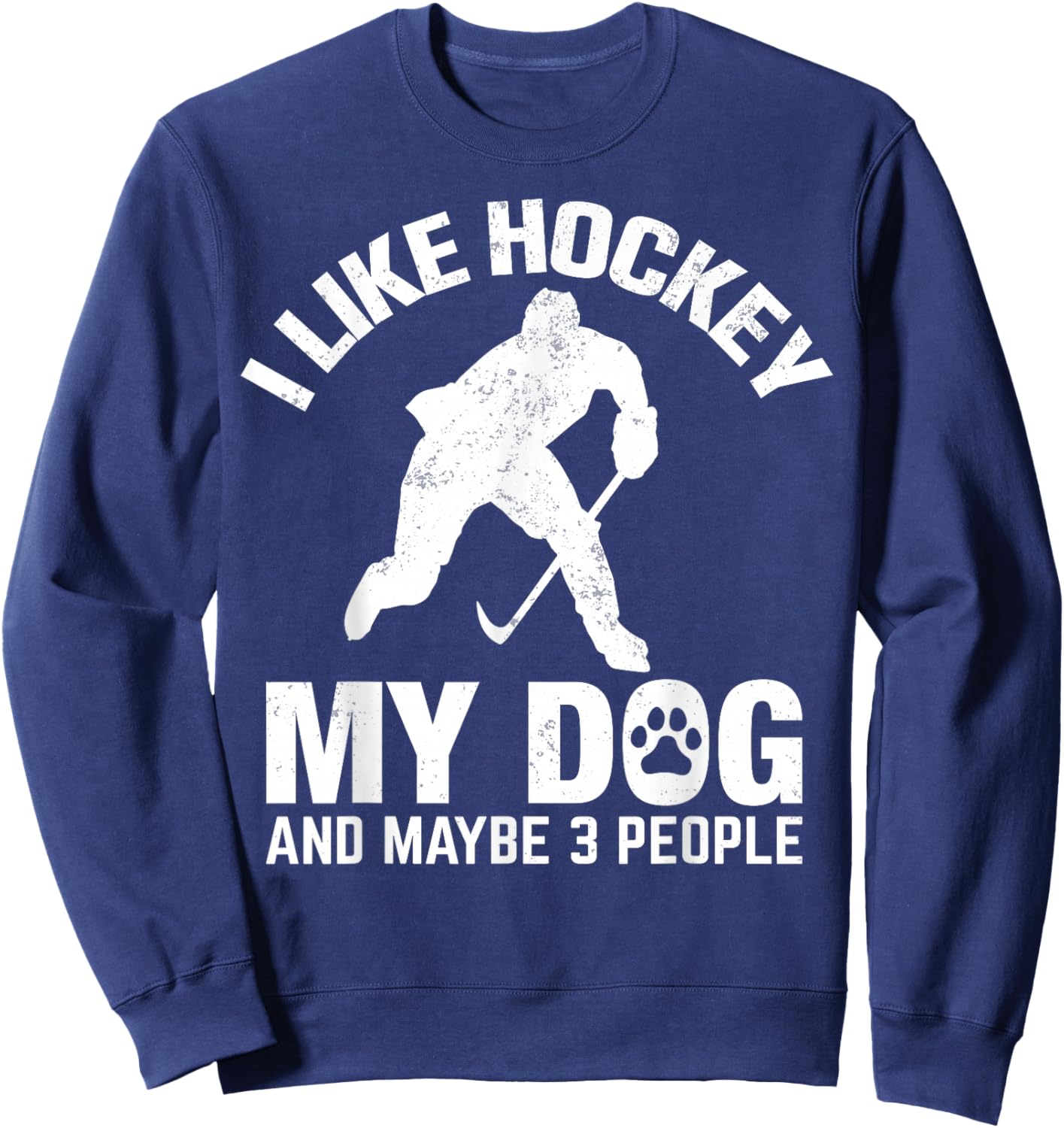I Like Hockey My Dog And Maybe 3 People Sweatshirt - Sweatshirt | Navy