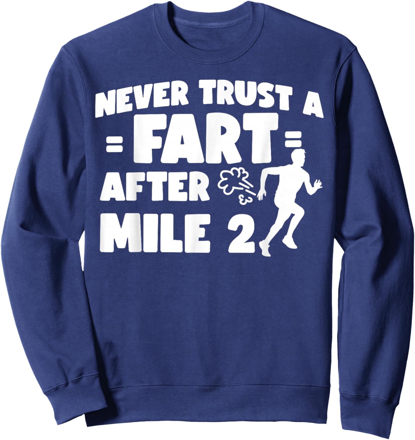 Running Runner Half Marathon Never Trust A Fart After Mile 2 Sweatshirt - Sweatshirt | Navy