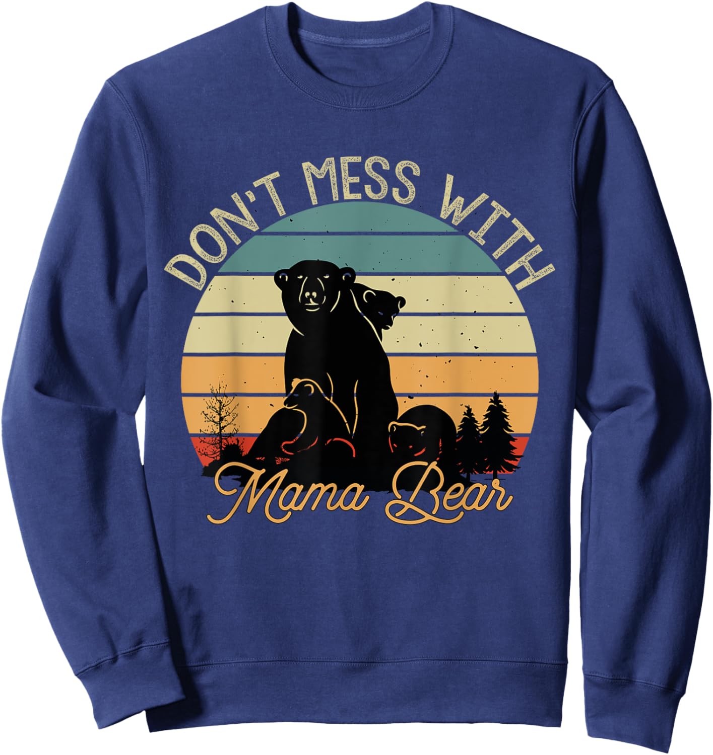 Don't Mess With Mama Bear Sweatshirt - Sweatshirt | Navy