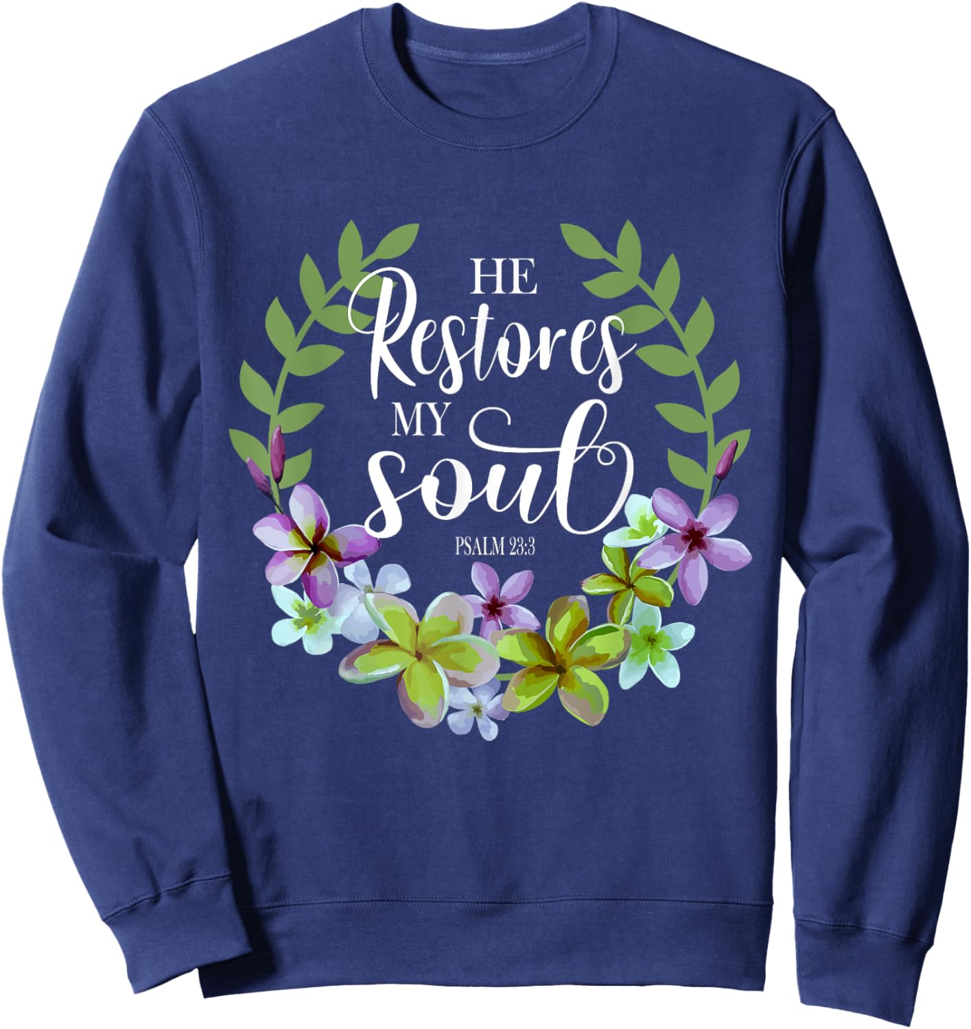 He Restores My Soul Bible Verse Psalm 23 3 Floral Inspired Sweatshirt - Sweatshirt | Navy