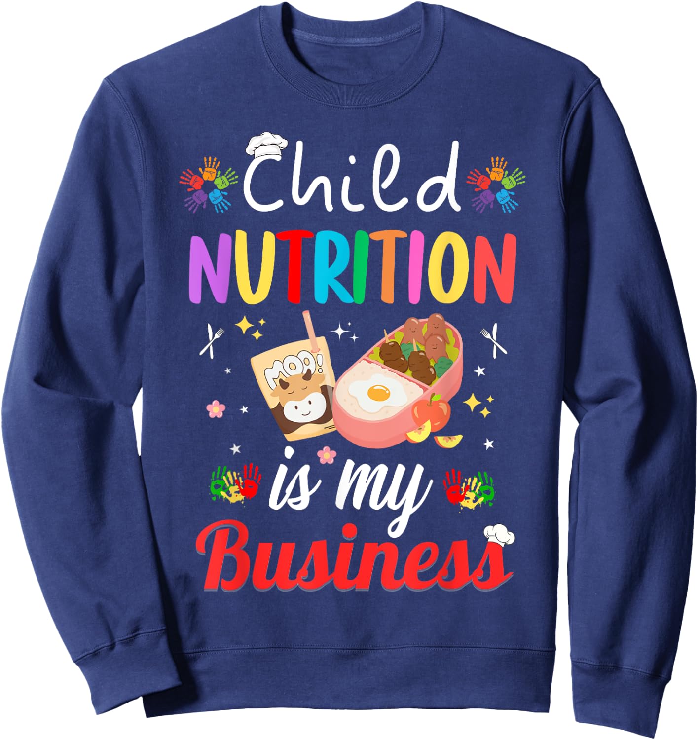 Child Nutrition Is My business School Cafeteria Lunch Lady Sweatshirt - Sweatshirt | Navy