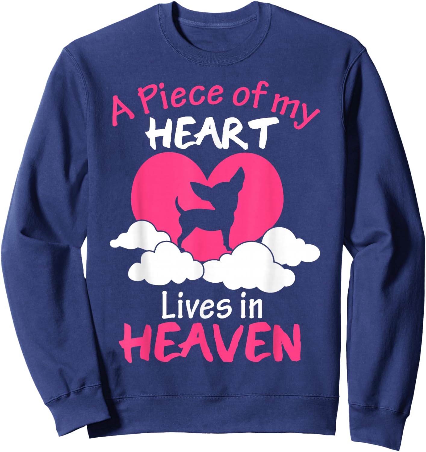 Chihuahua Shirts A Piece Of My Heart In Heaven Sweatshirt - Sweatshirt | Navy