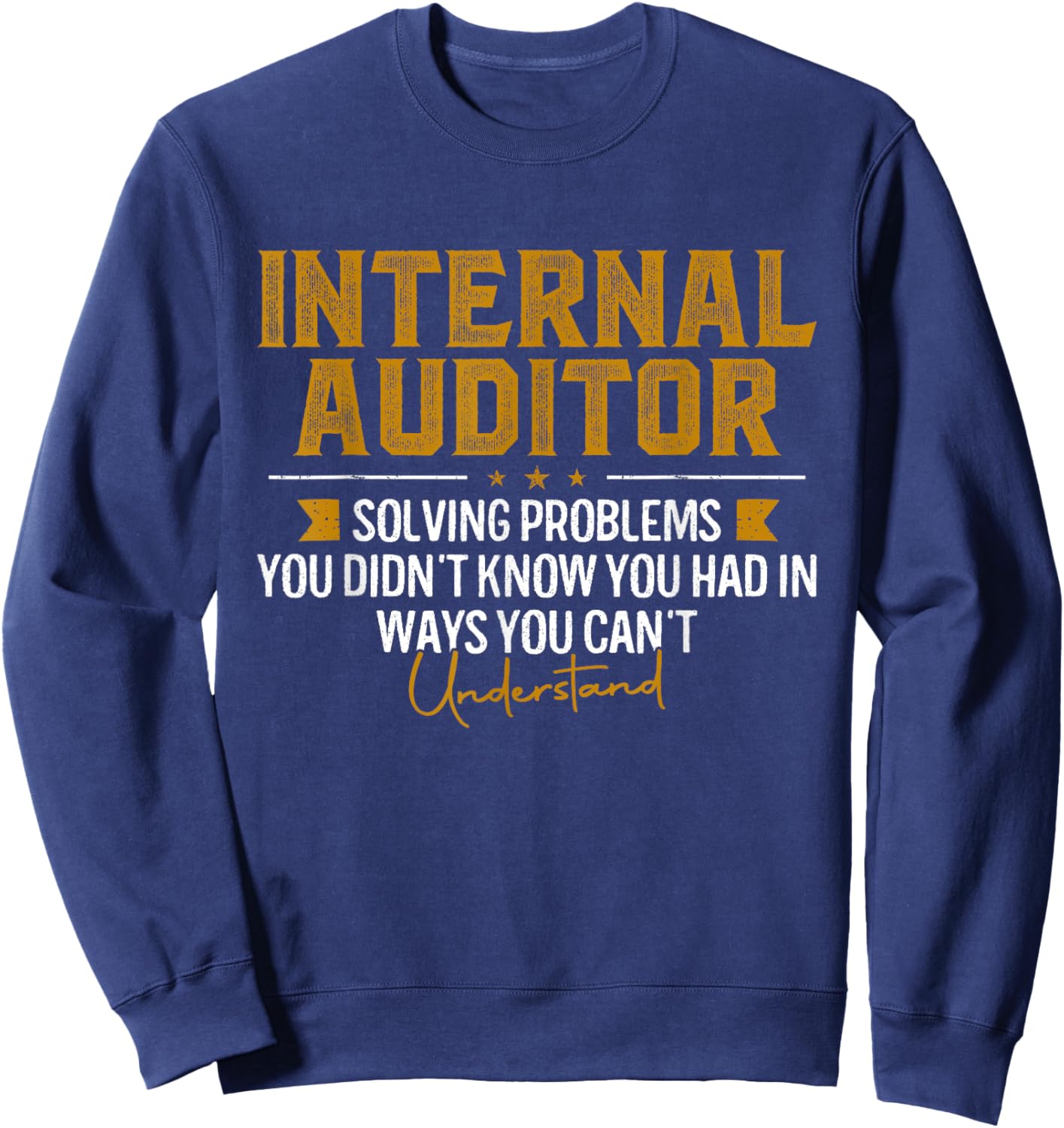 Internal Auditor Solving Problems Funny Audit Sweatshirt - Sweatshirt | Navy