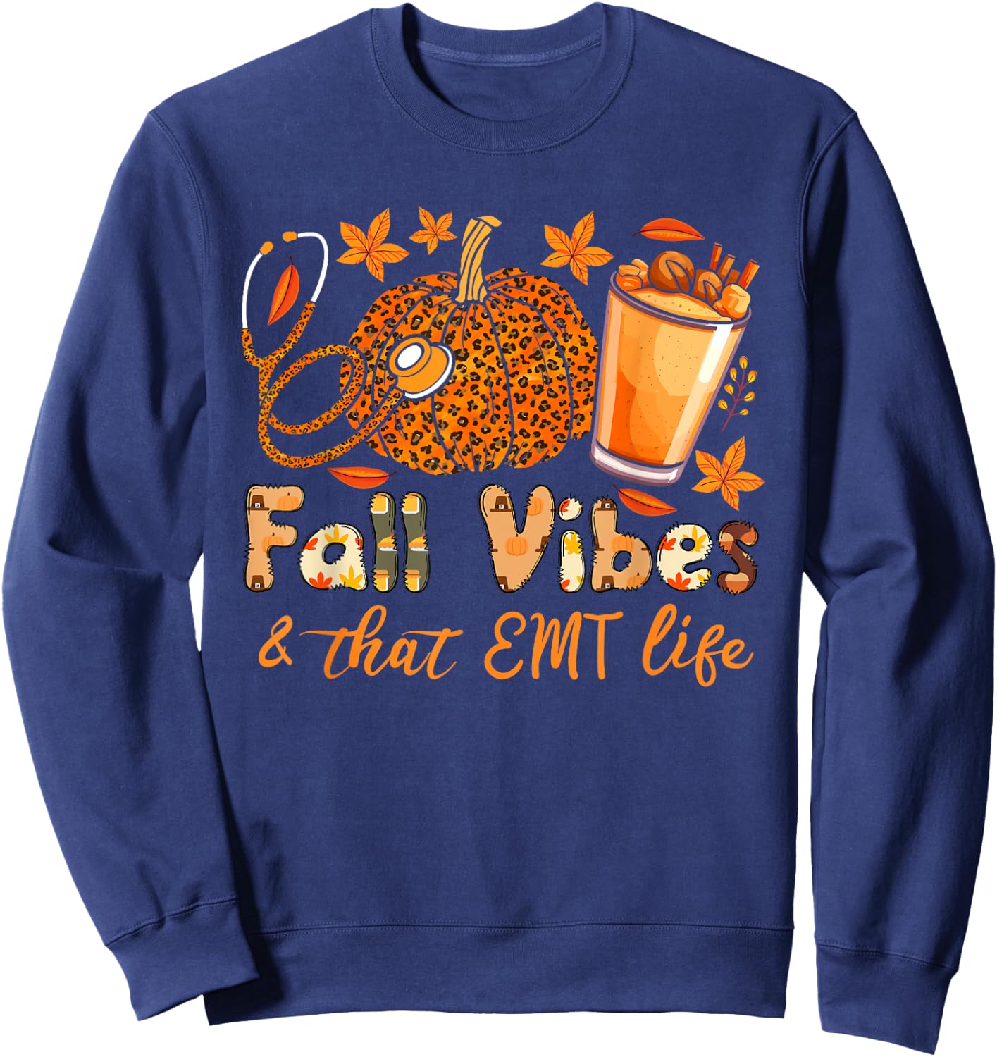 Fall vibes and that EMT life thanksgiving pumpkin spice Sweatshirt - Sweatshirt | Navy