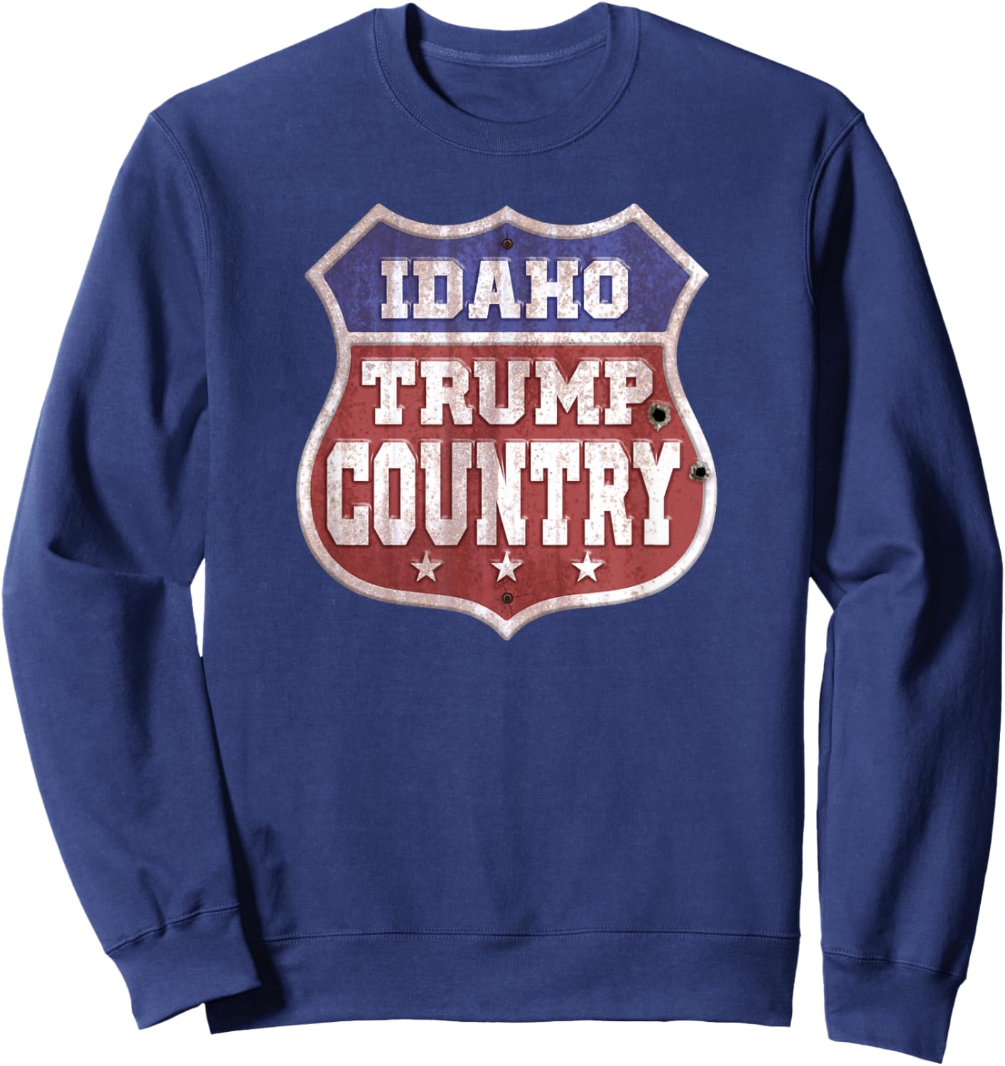 Trump 2024 Sign - Idaho Trump Country - Trump 2020 Sweatshirt - Sweatshirt | Navy