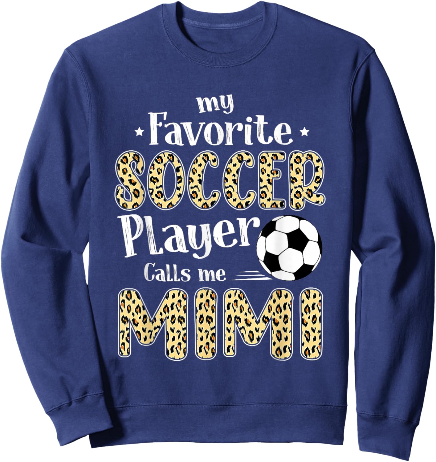 My Favorite Soccer Player Calls Me Mimi Leopard Sweatshirt - Sweatshirt | Navy
