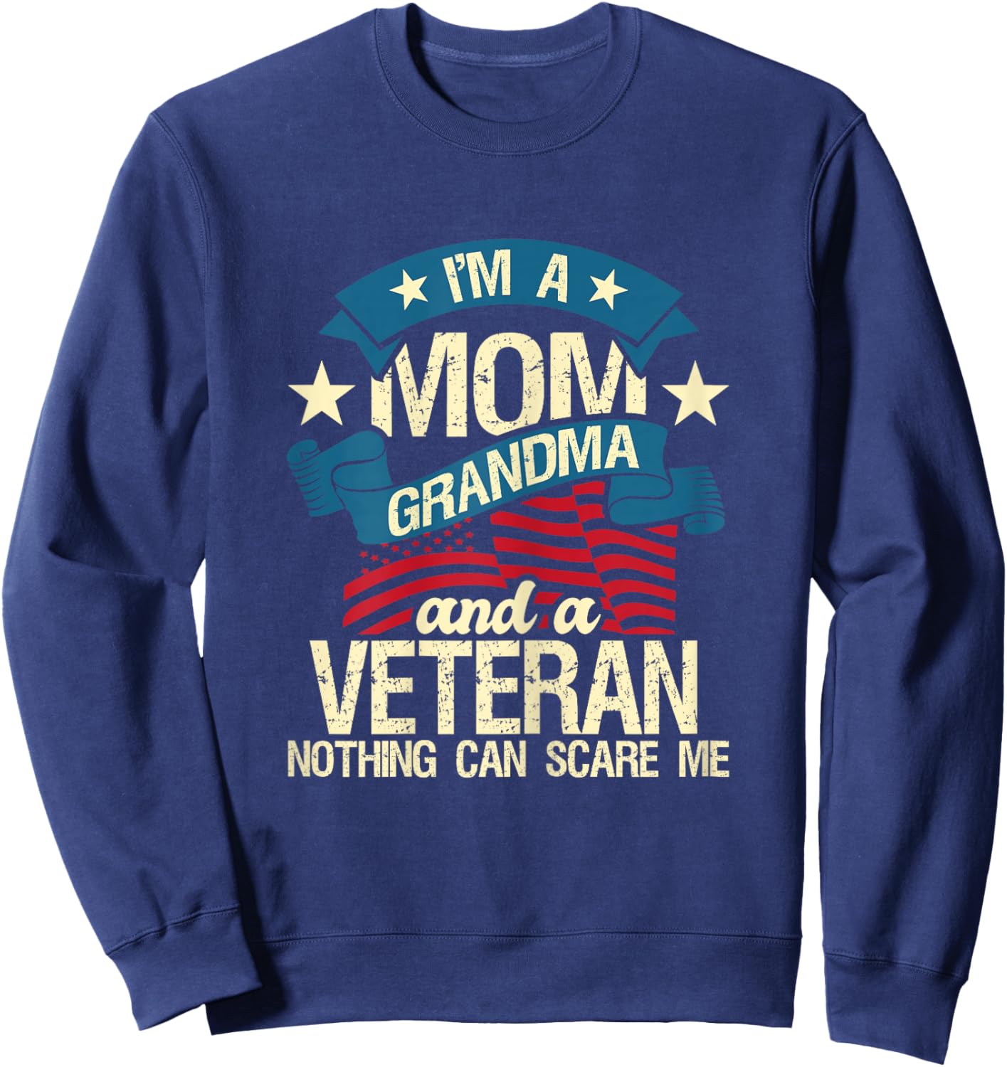 I'm A Mom Grandma And A Veteran - Patriotic American Flag Women Sweatshirt - Sweatshirt | Navy