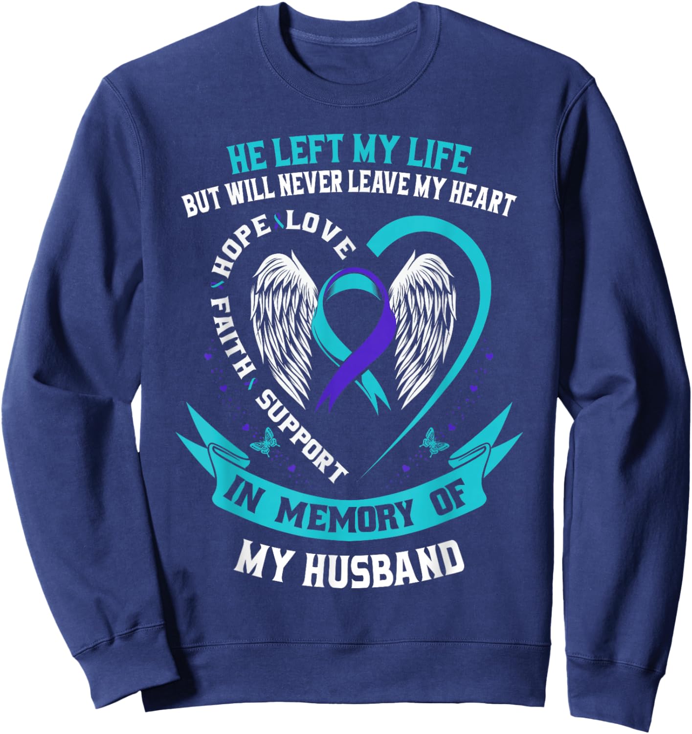 Loss In Memory of my Husband Suicide Awareness Women Wife Sweatshirt - Sweatshirt | Navy