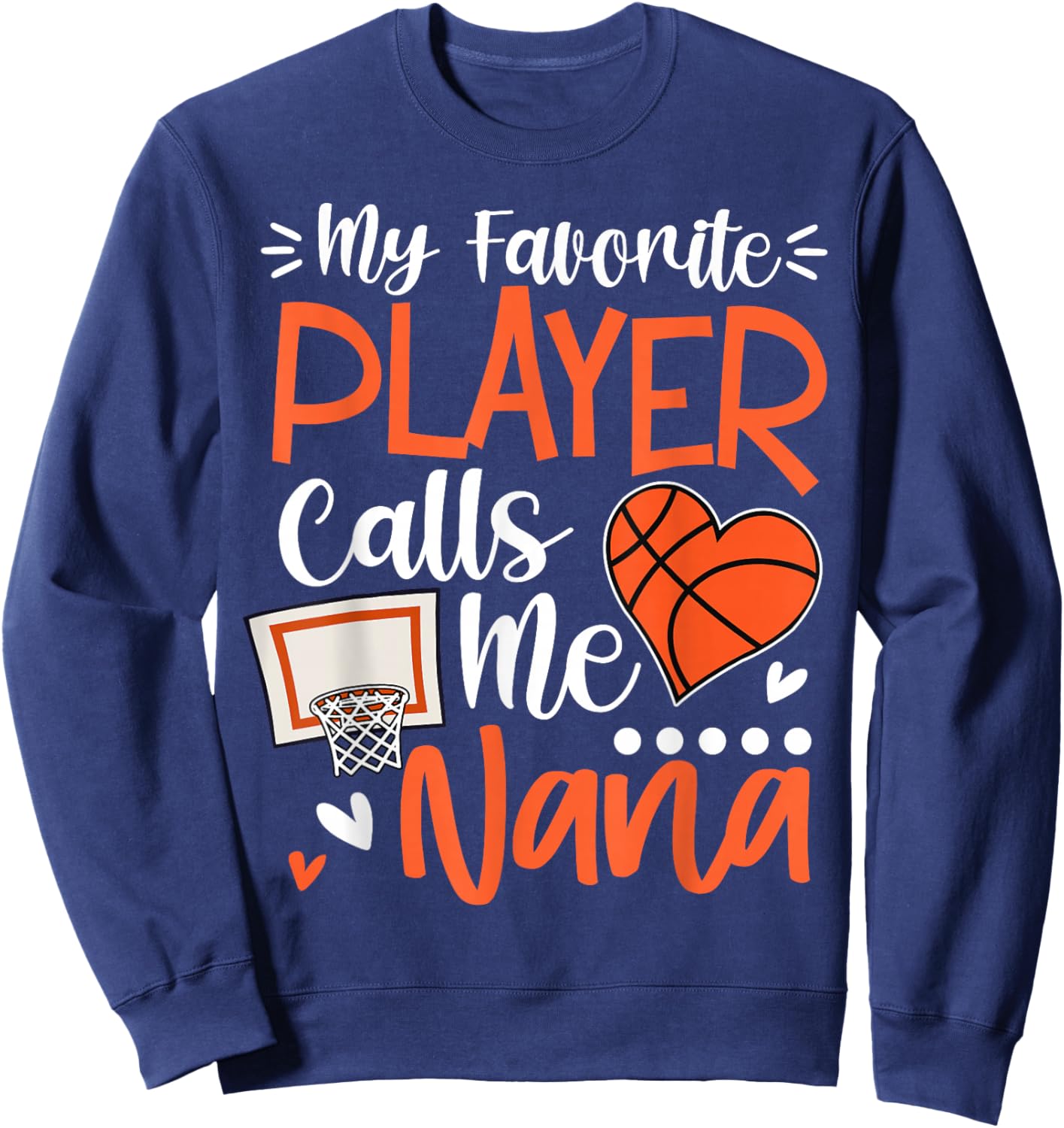 My Favorite Basketball Player Calls Me Nana Sweatshirt - Sweatshirt | Navy
