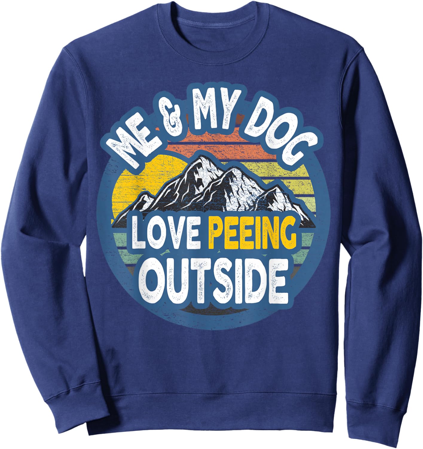 Me And My Dog - I Love Peeing Outside Vintage Sweatshirt - Sweatshirt | Navy