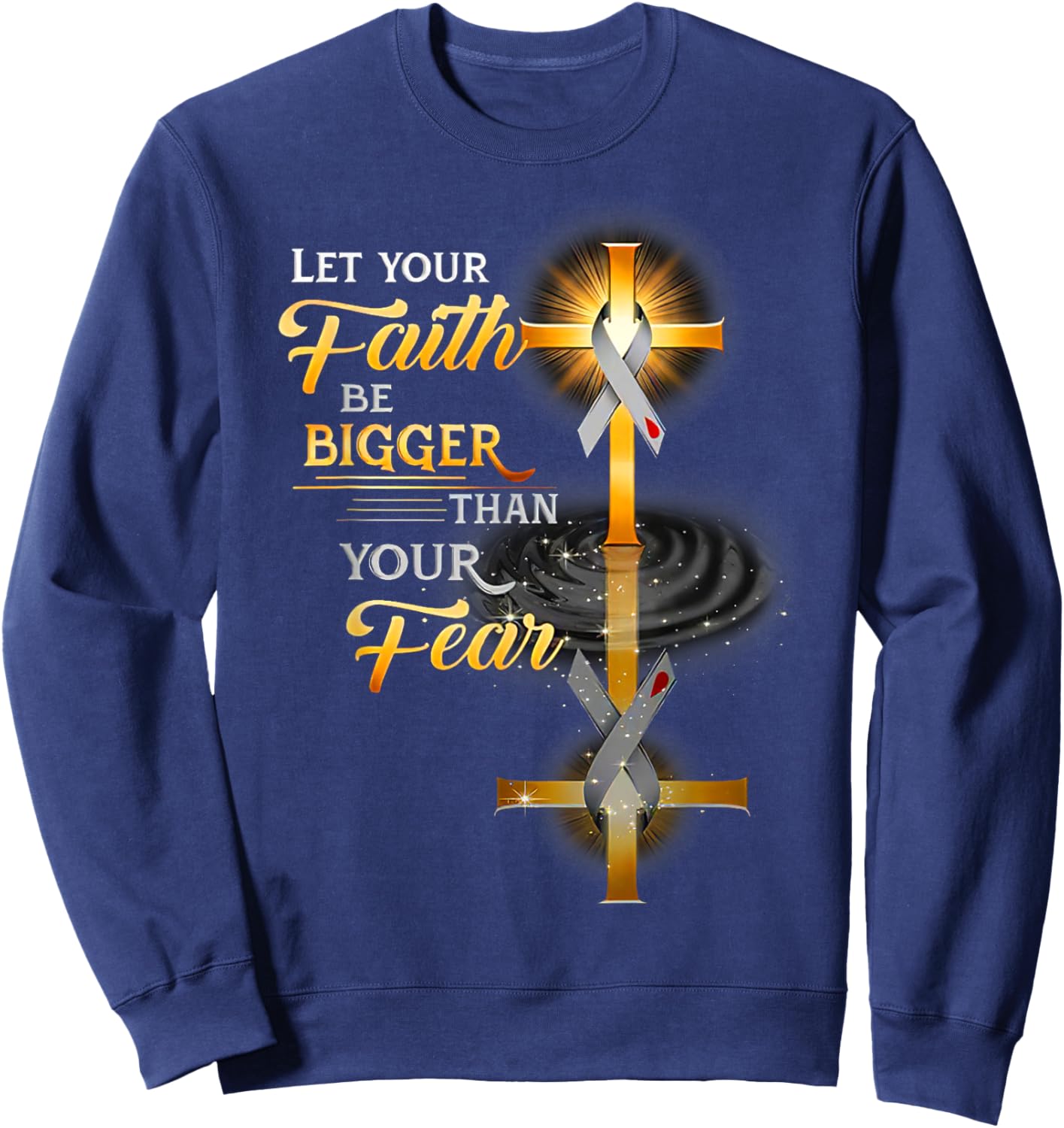 Funny Let Your Faith Be Bigger Than Your Fear Sweatshirt - Sweatshirt | Navy