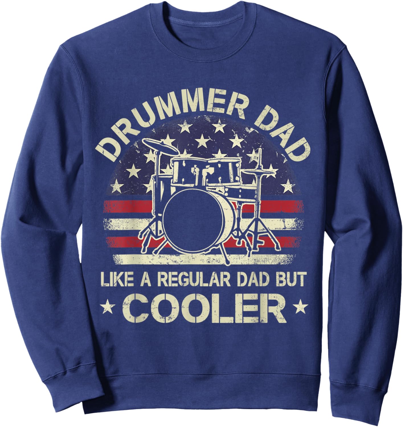 Drummer Dad Like A Regular Dad But Cooler American Flag Women Men Sweatshirt - Sweatshirt | Navy
