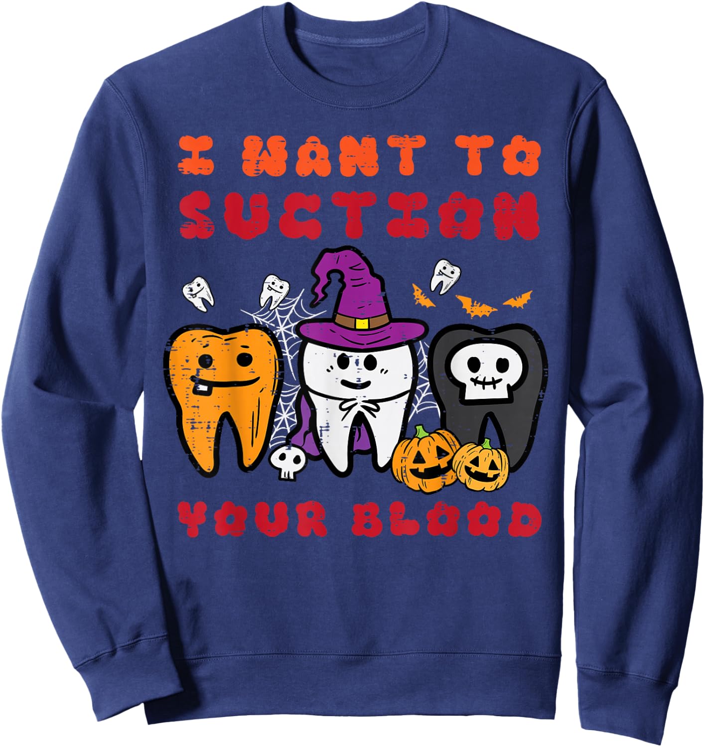 Halloween Want Suction Your Blood Dentist Costume Men Women Sweatshirt - Sweatshirt | Navy