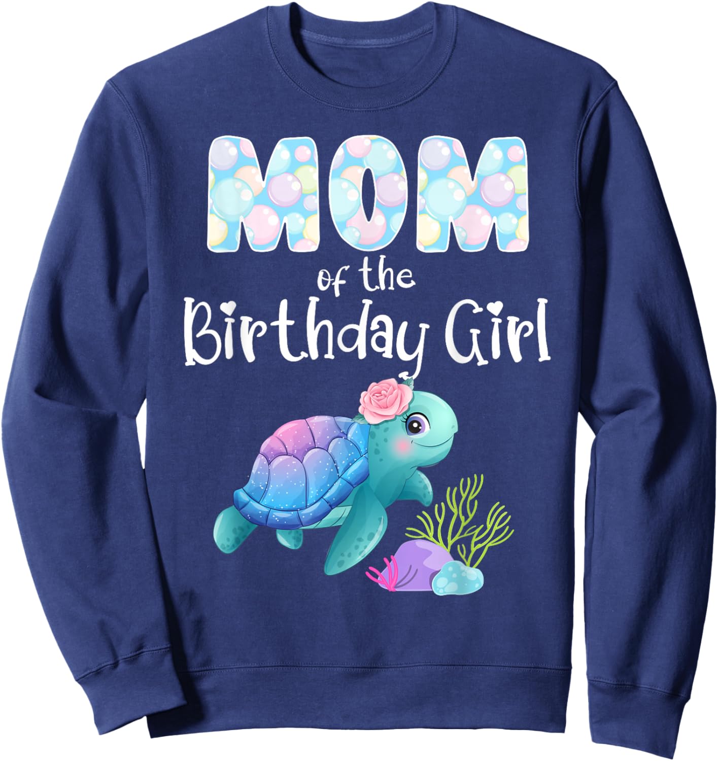 Sea Turtle Birthday Mom Of The Birthday Girl Ocean Love Bday Sweatshirt - Sweatshirt | Navy