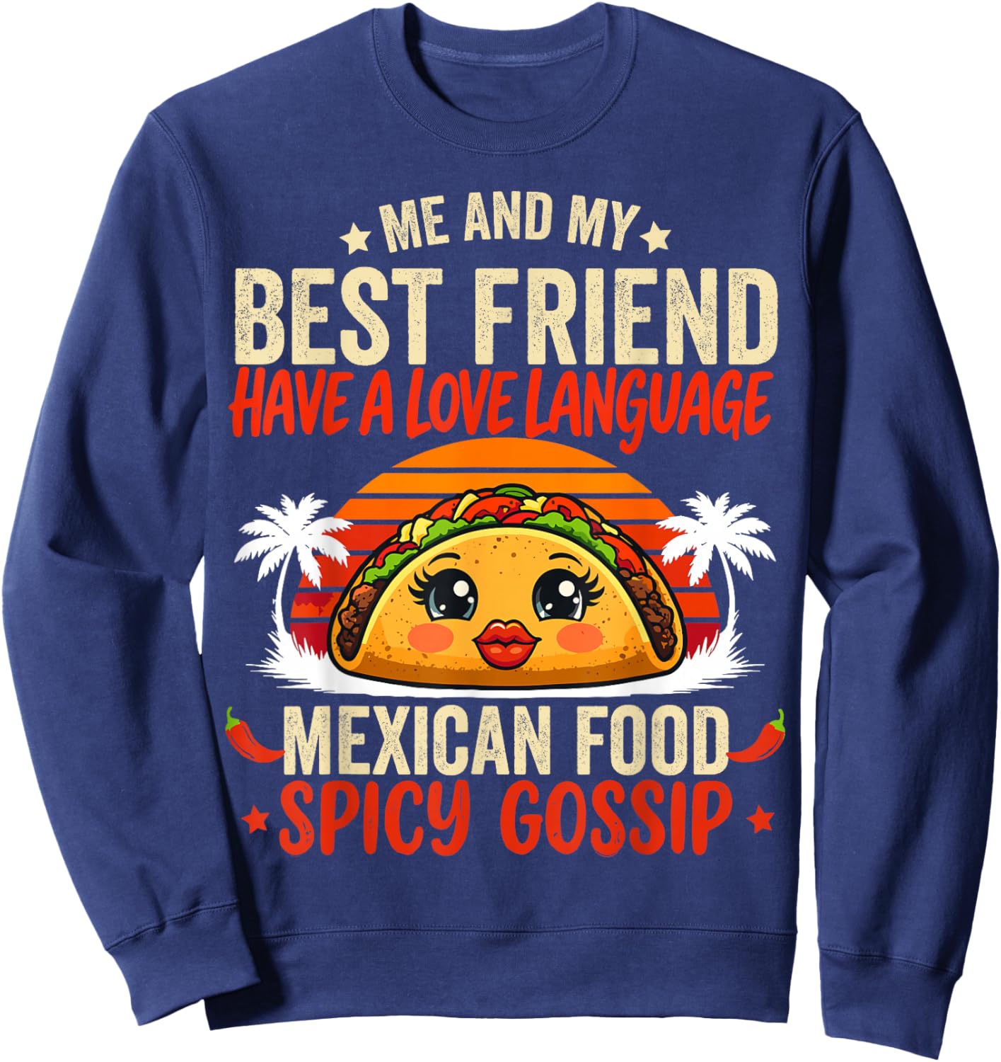 Best Friends Love Language Mexican Food & Spicy Gossip T-Shirt - Sweatshirt | Navy