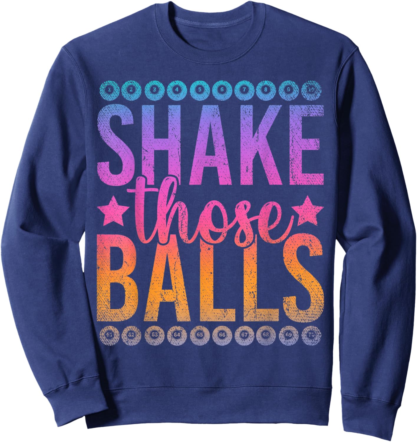 Shake Those Balls Funny Gambling Bingo Player Lotto Bingo Sweatshirt - Sweatshirt | Navy