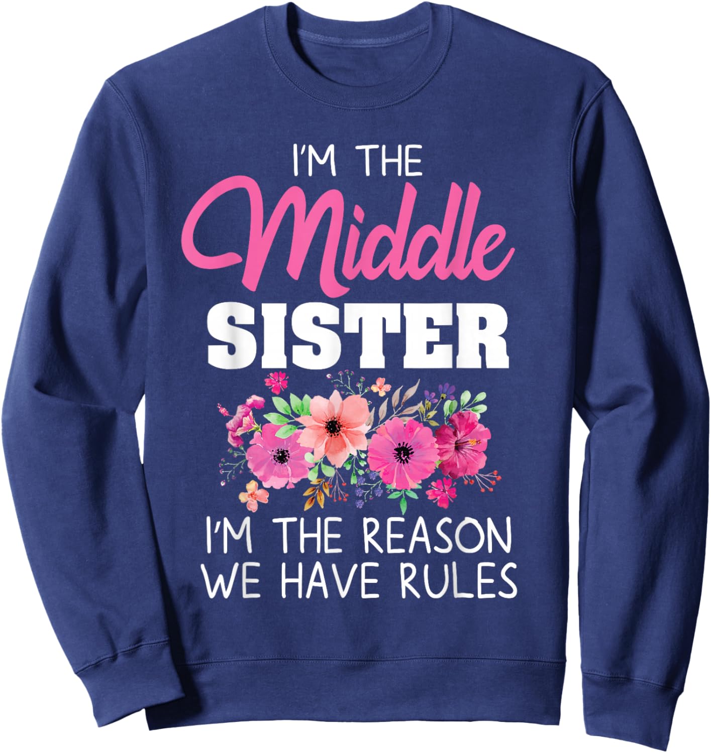 Middle Sister Shirt I'm The Reason We Have Rules Matching Sweatshirt - Sweatshirt | Navy