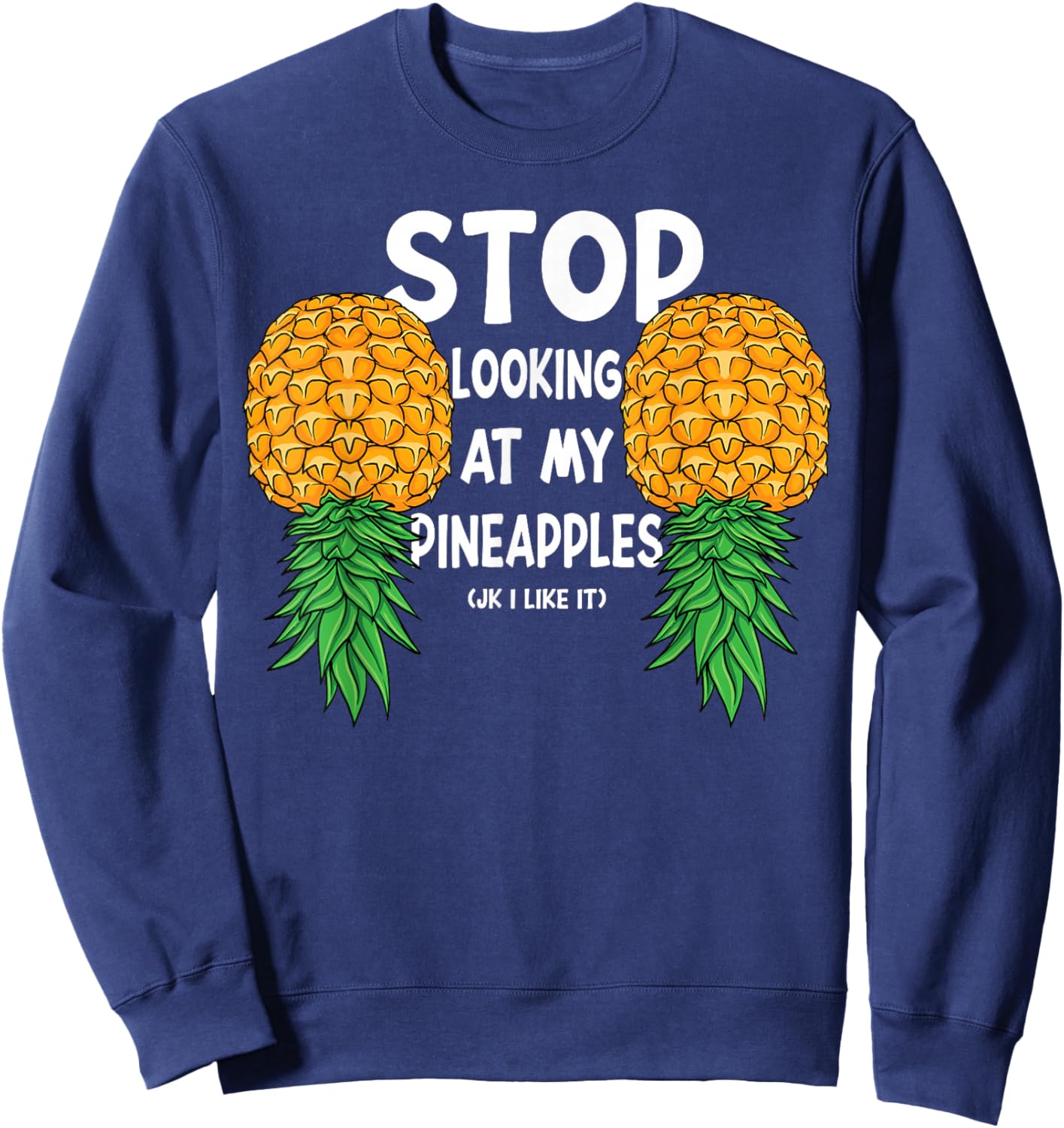 Funny Swinger Stop Looking at My Upside Down Pineapples Sweatshirt - Sweatshirt | Navy