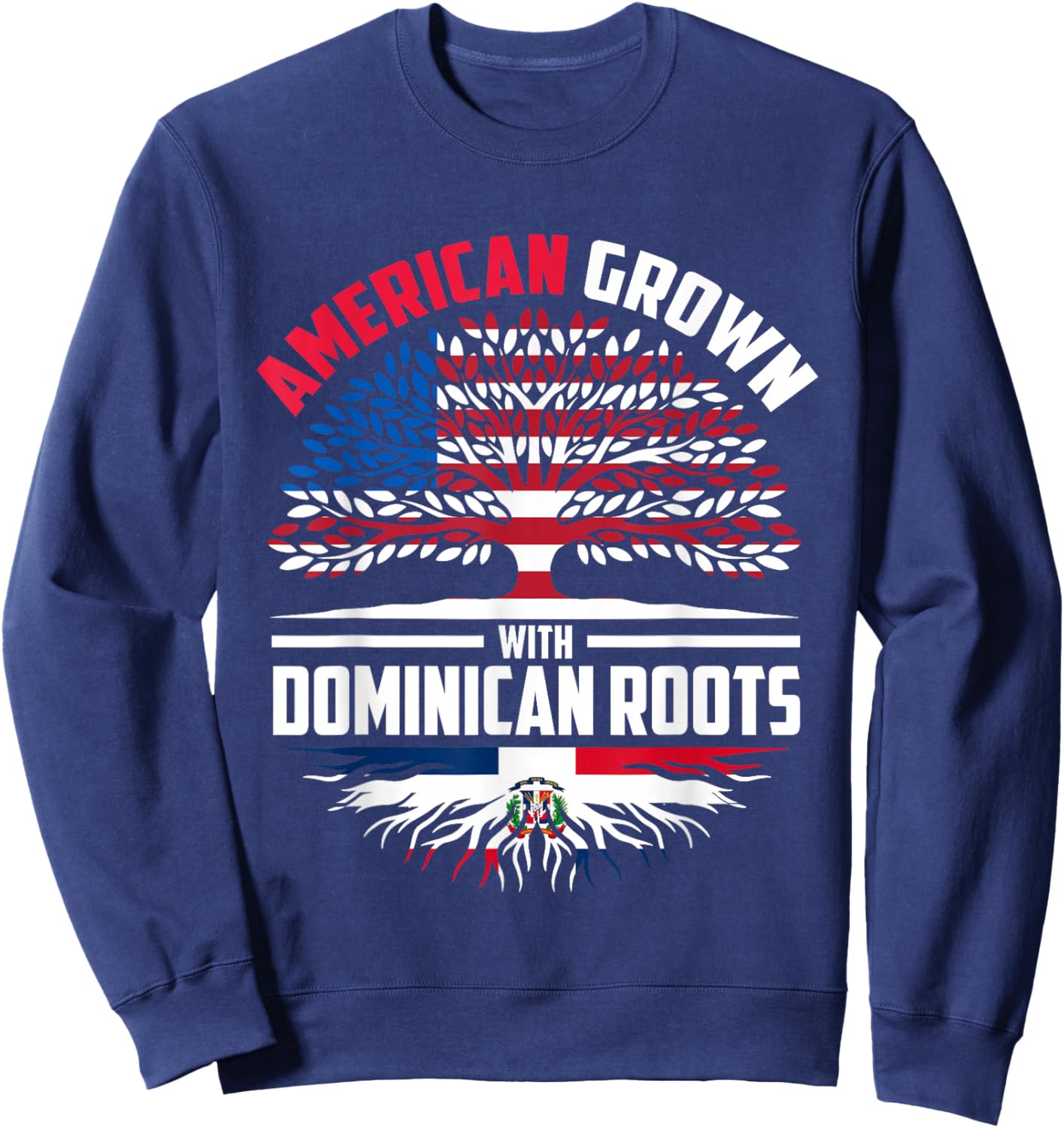 American Grown With Dominican Roots Dominican Republic Flag Sweatshirt - Sweatshirt | Navy