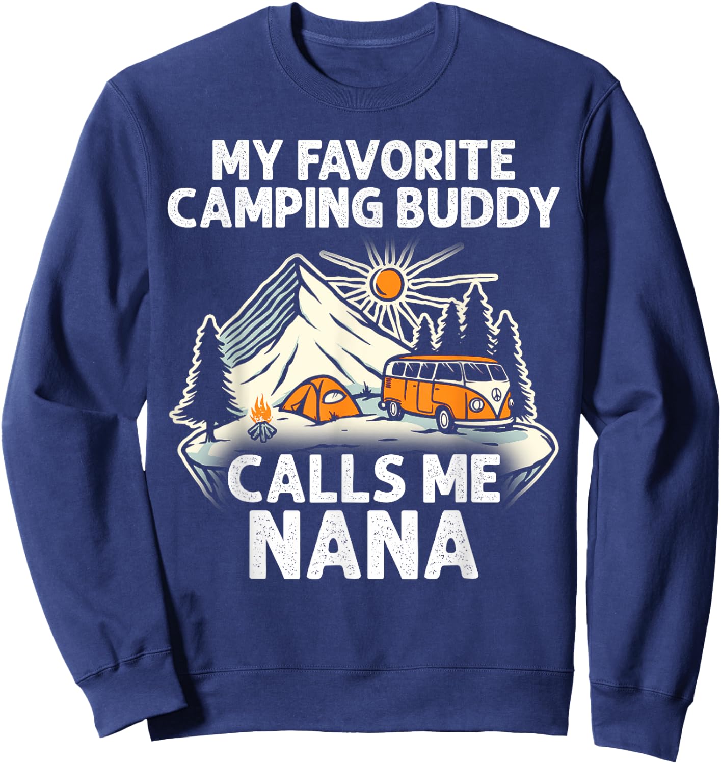 Nana Camper My Favorite Camping Buddies Call Me Nana Sweatshirt - Sweatshirt | Navy