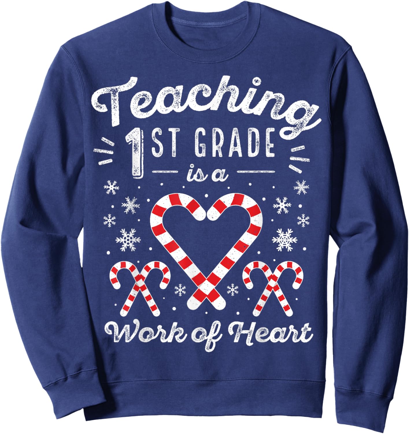 Christmas Candy Cane Work of Heart | First 1st Grade Teacher Men Women Kids Sweatshirt - Sweatshirt | Navy