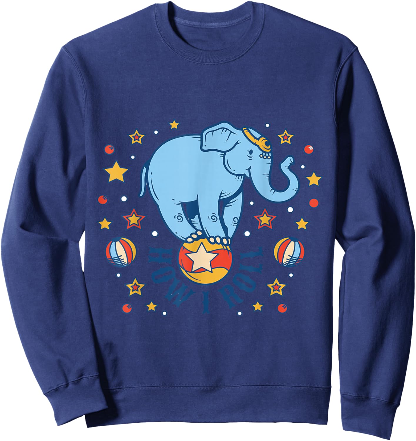 Circus How I Roll Star Elephant Show Animal Performer Sweatshirt - Sweatshirt | Navy