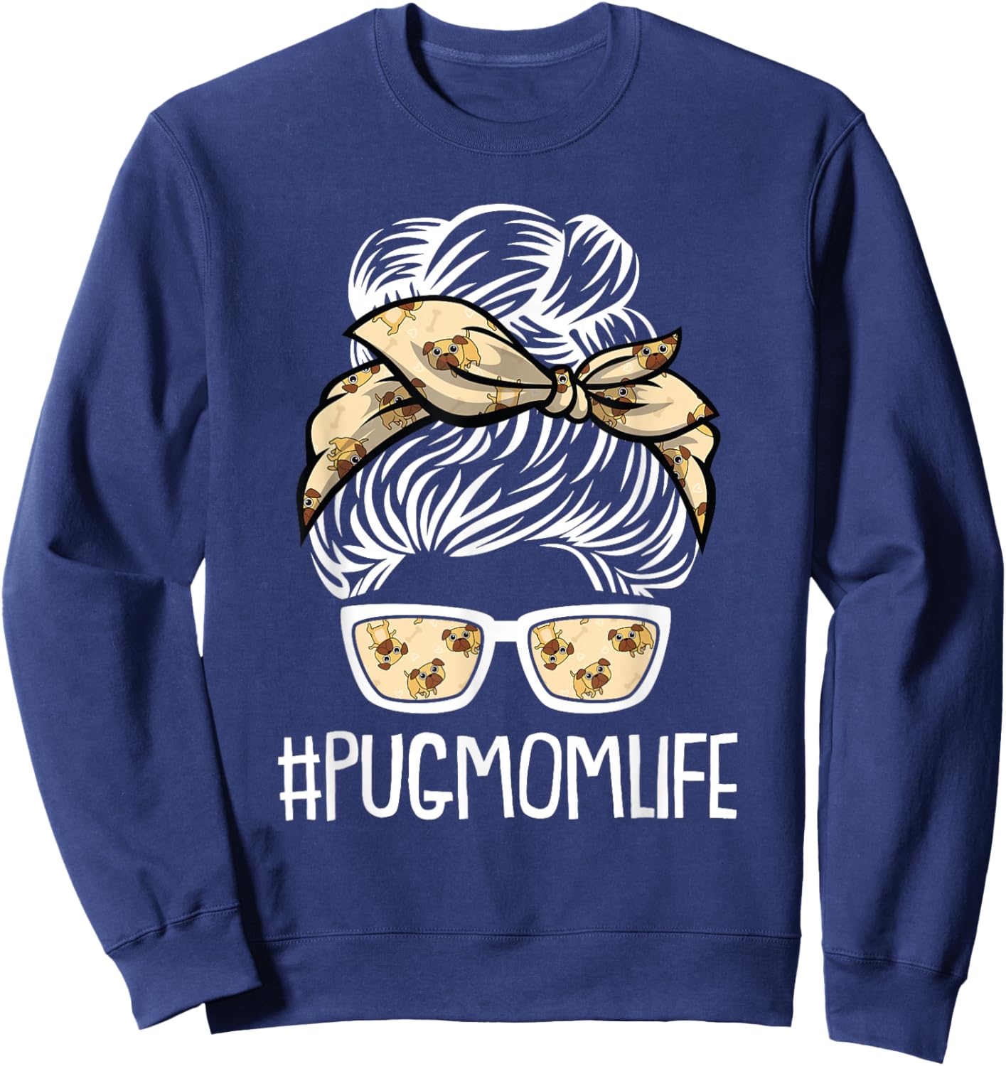 Pug Mom Life Mothers Day Cute Dog Puppy Pet Owner Mama Momma Sweatshirt - Sweatshirt | Navy