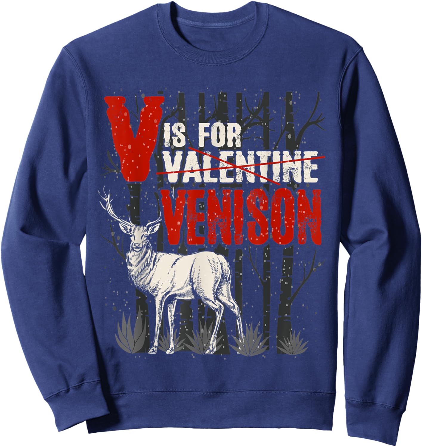 Hunting Deer Elk V Is For Venison Game Animal Hunter Trophy Sweatshirt - Sweatshirt | Navy