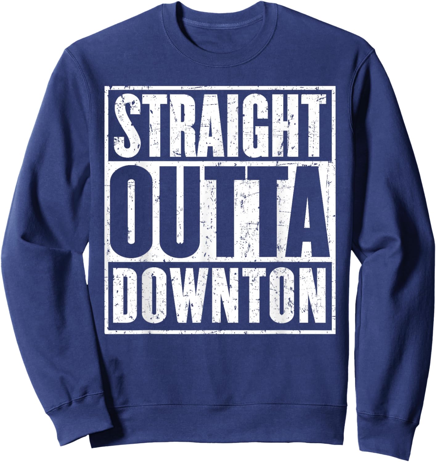 Straight Outta Downton Travel Traveller Funny Sweatshirt - Sweatshirt | Navy
