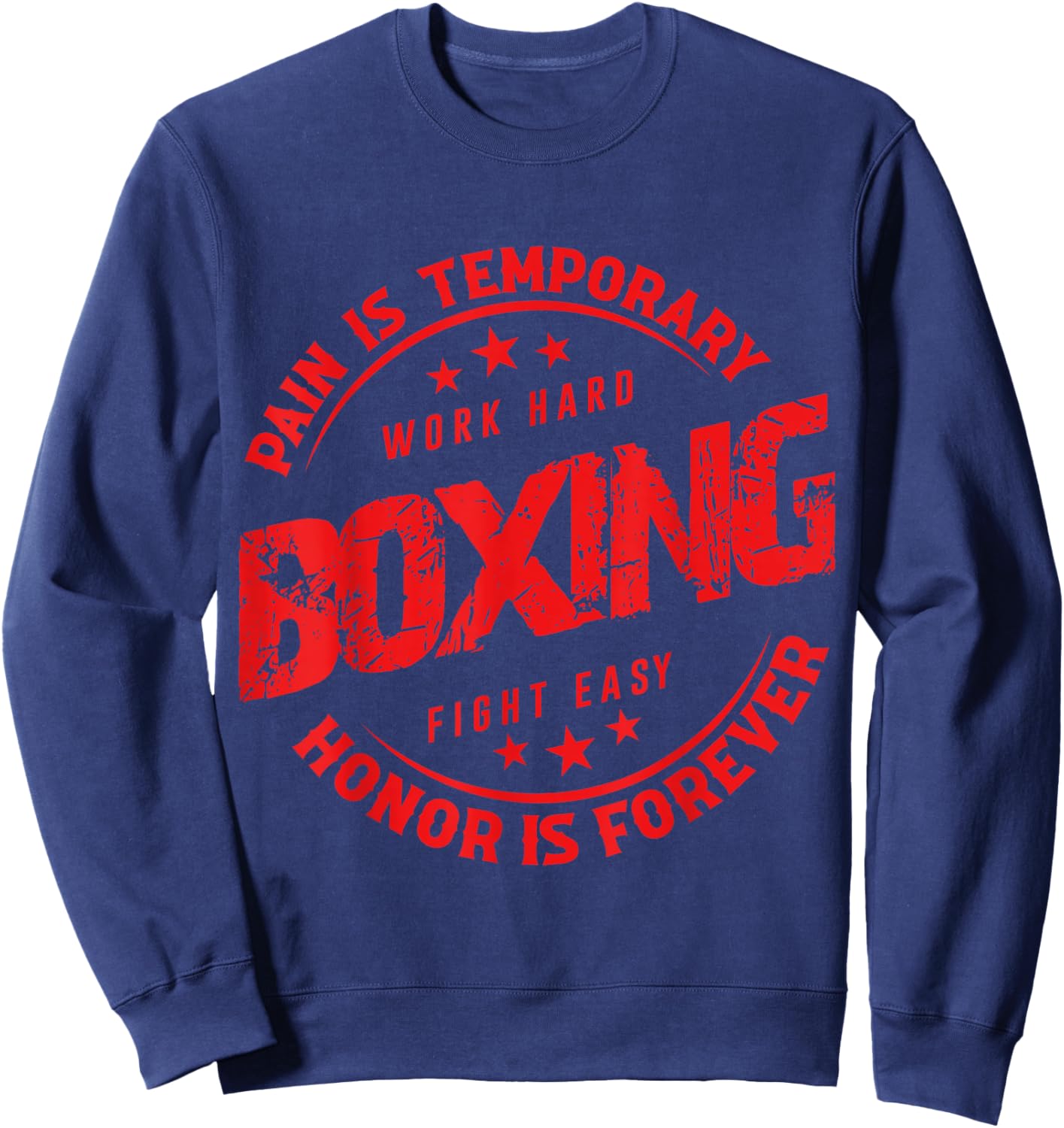 Pain Is Temporary Work Hard Boxing Fight Easy Honor Forever Sweatshirt - Sweatshirt | Navy