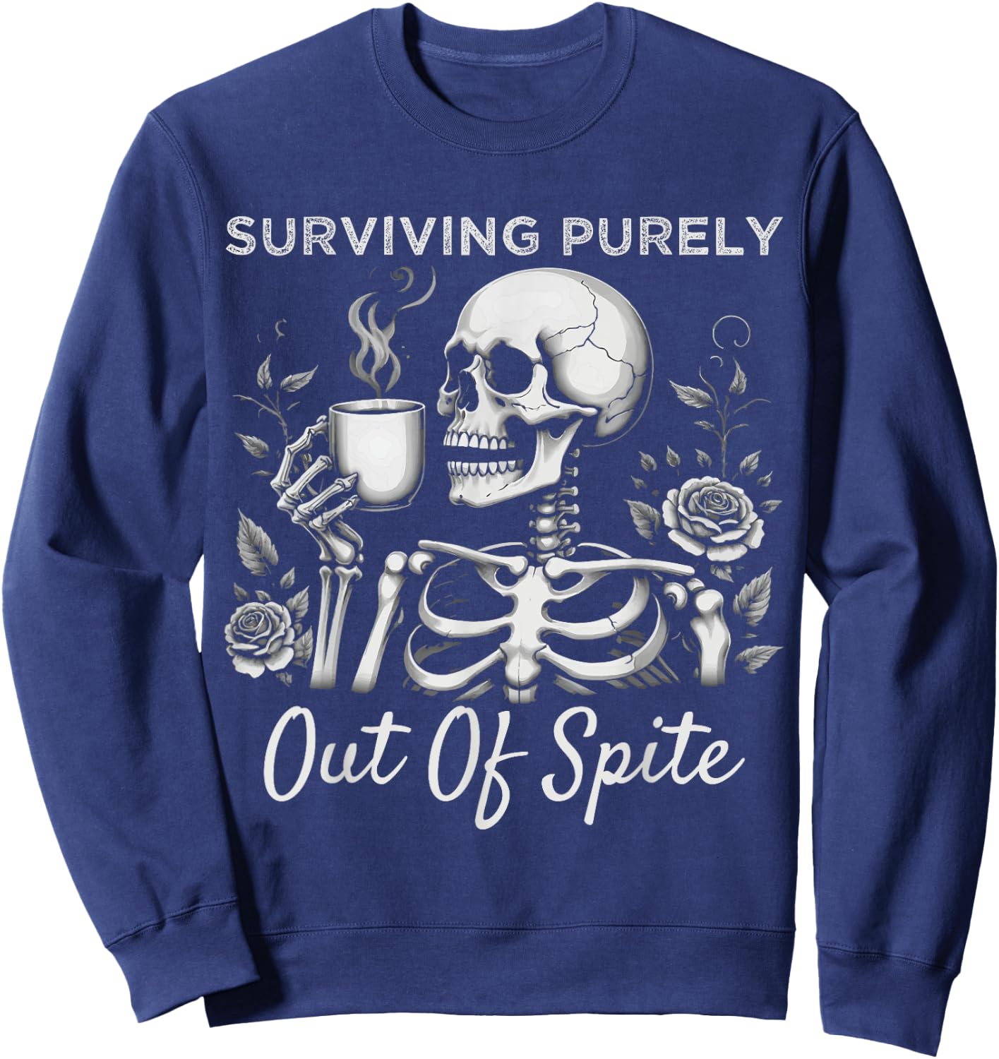 Surviving Purely Out Of Spite Humorous Funny Joke Skeleton Sweatshirt - Sweatshirt | Navy