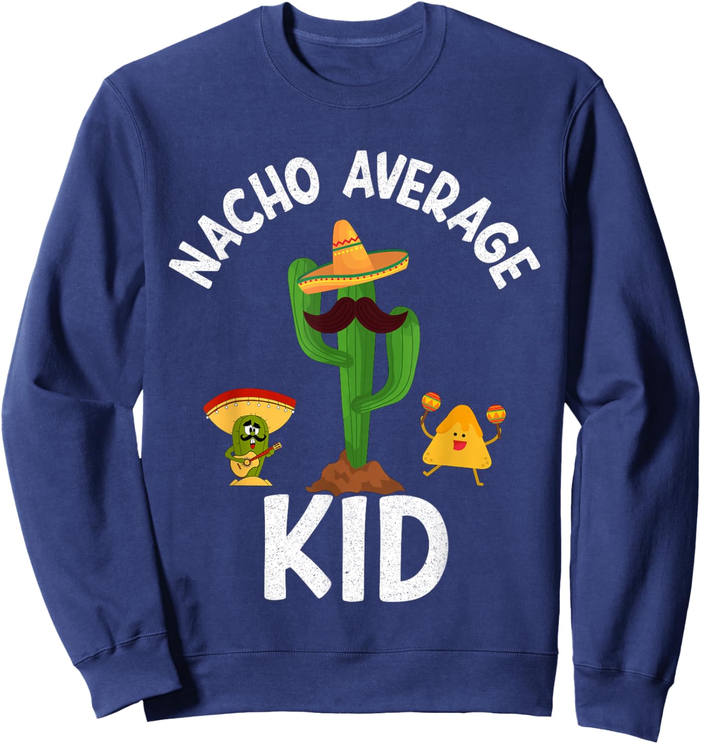 Nacho Average Kid Funny Sayings Nacho Puns Jokes Memes Boys Sweatshirt - Sweatshirt | Navy