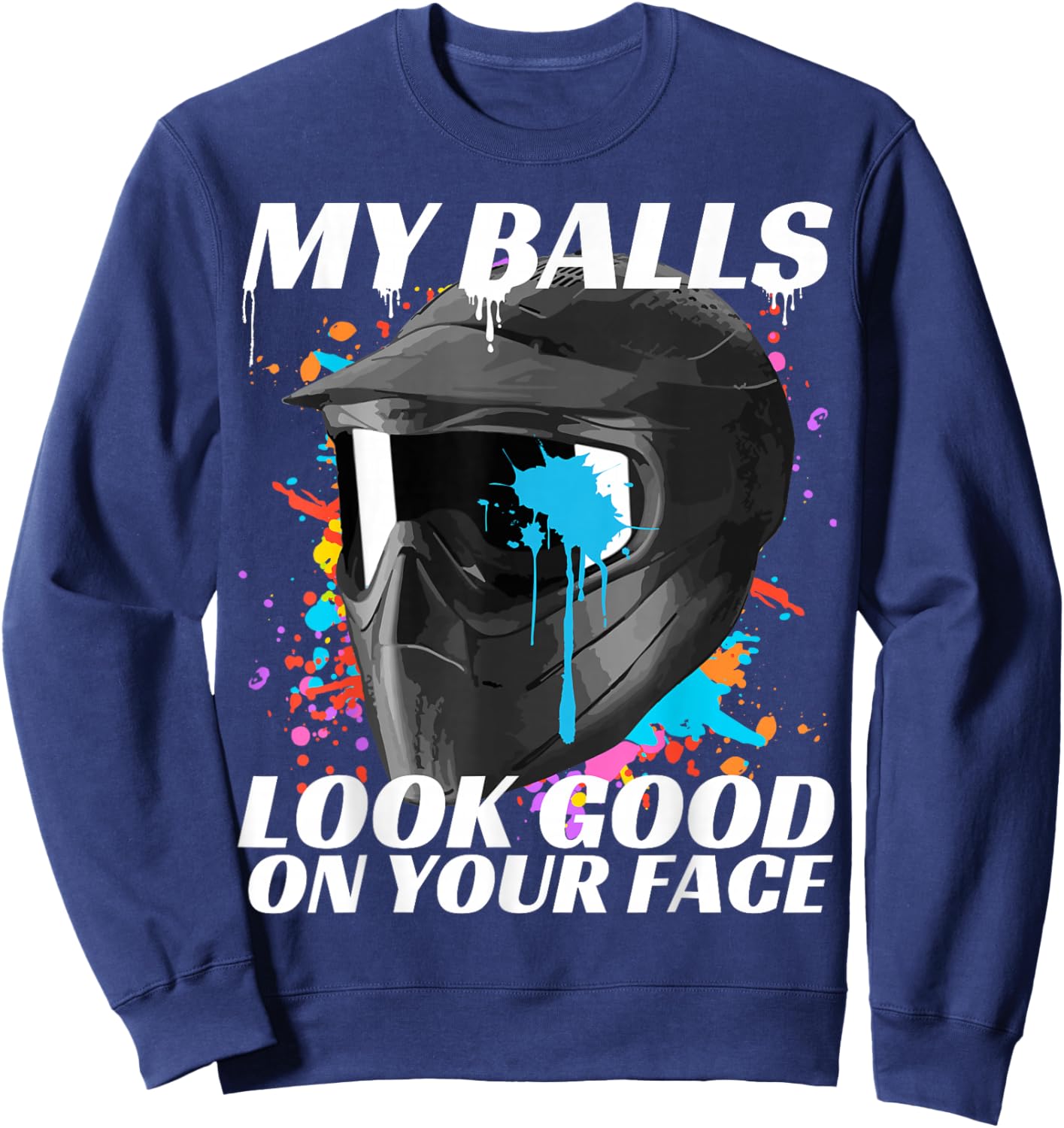 Paintballing, My Balls Look Good On Your Face, Paintball Sweatshirt - Sweatshirt | Navy