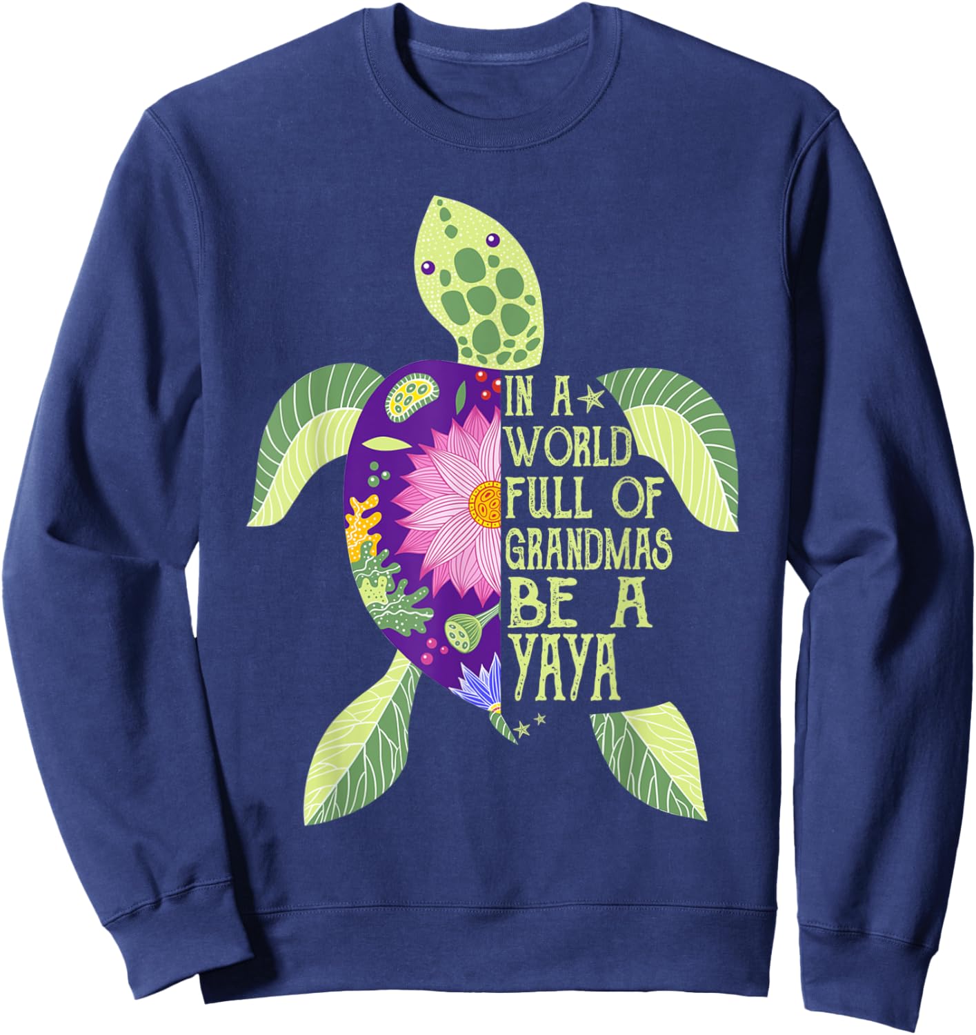 In A World Full Of Grandmas Be A Yaya Sea Turtle Women Sweatshirt - Sweatshirt | Navy