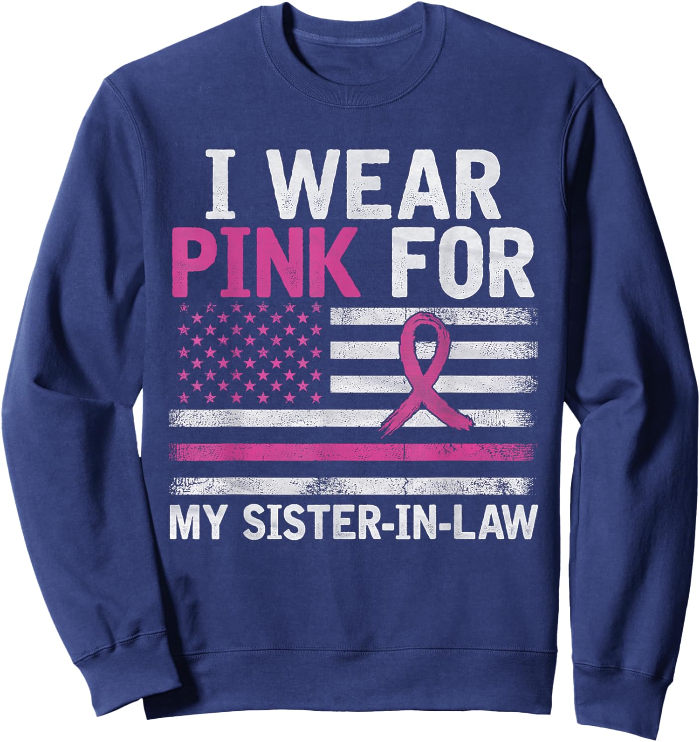Breast Cancer Awareness I Wear Pink For My Sister-in-Law Sweatshirt - Sweatshirt | Navy