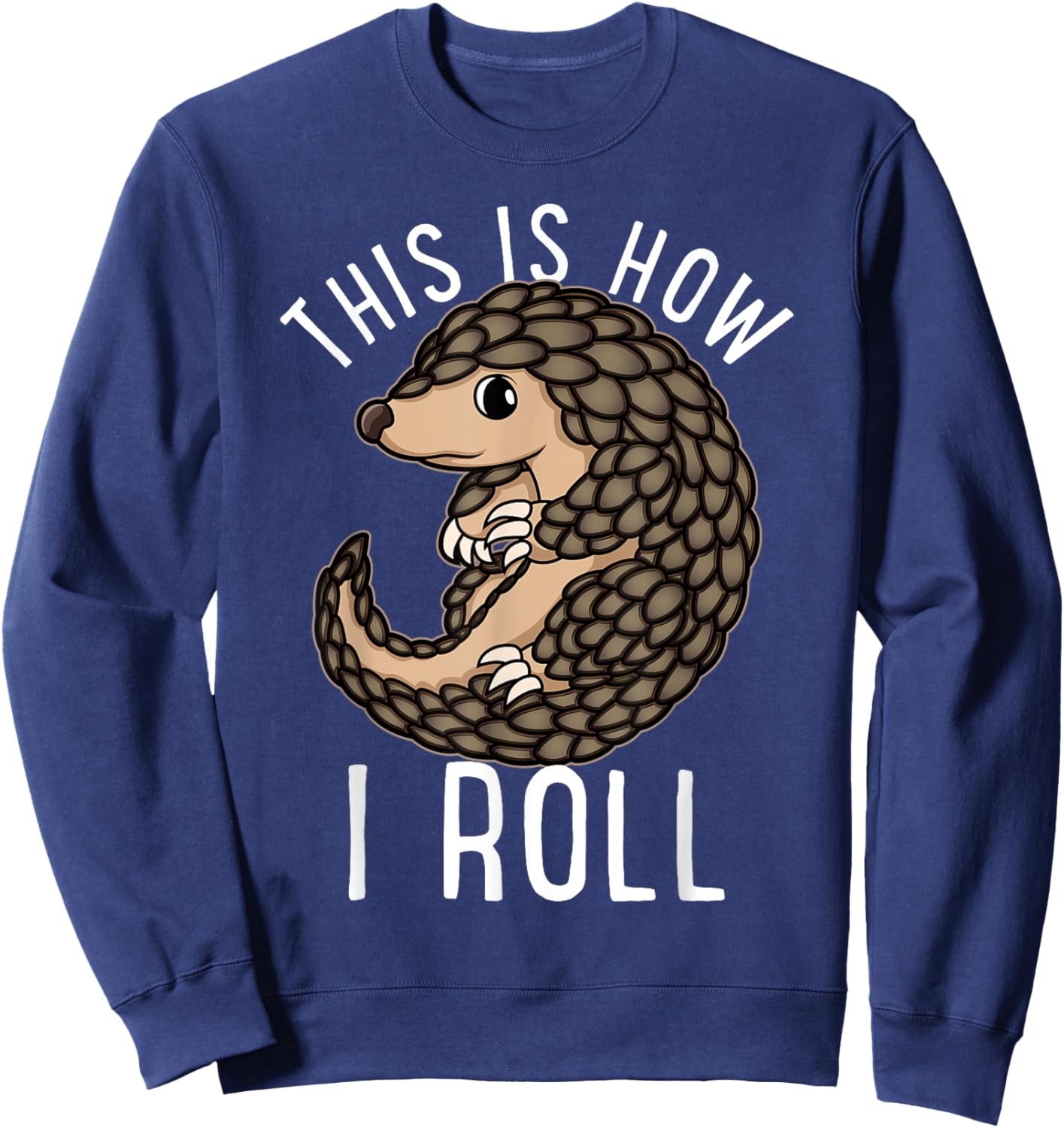 This Is How I Roll Pangolin Lover Funny Anteater Animal Sweatshirt - Sweatshirt | Navy