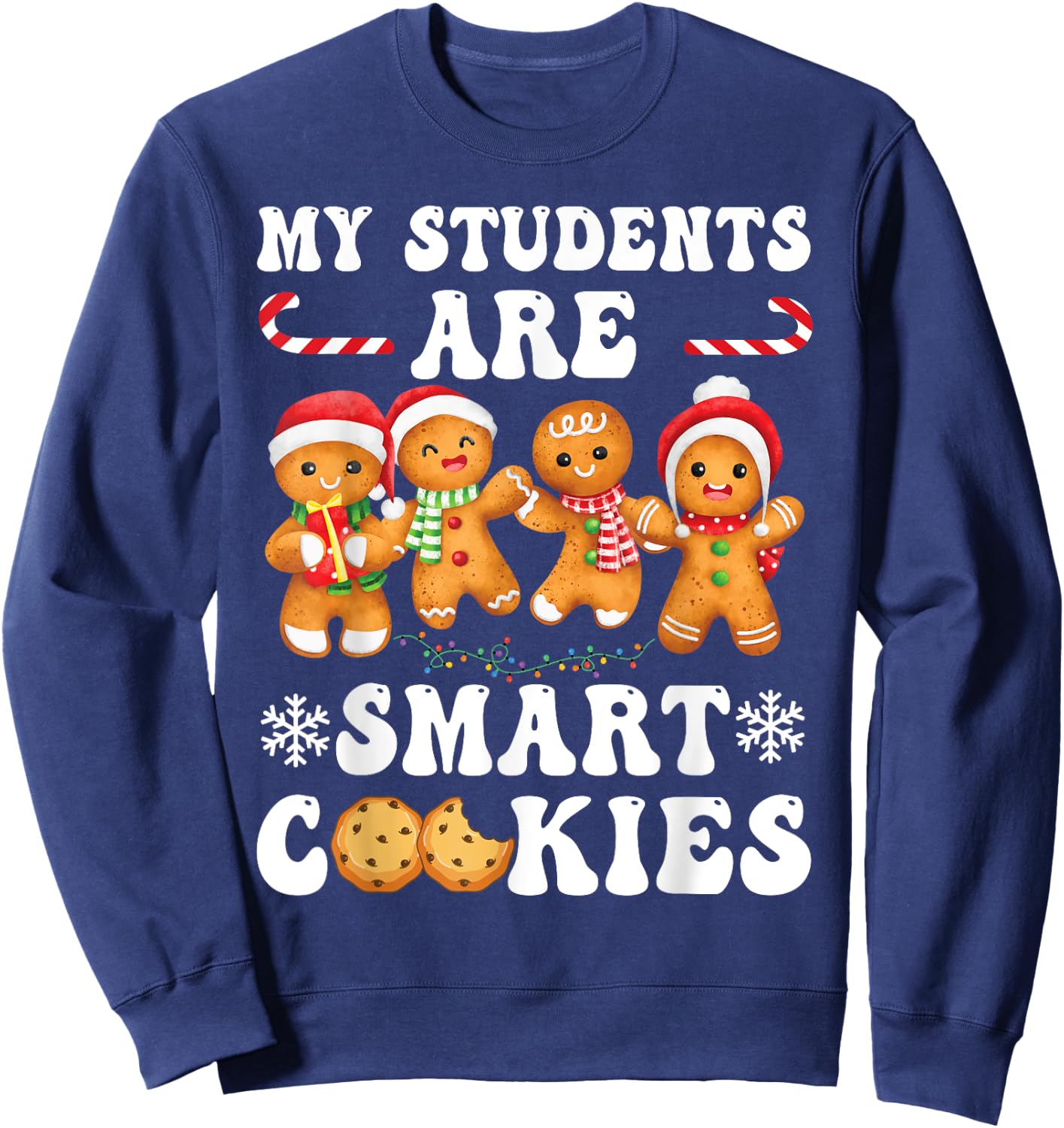 My Students Are Smart Cookies Gingerbread Christmas Teacher Sweatshirt - Sweatshirt | Navy