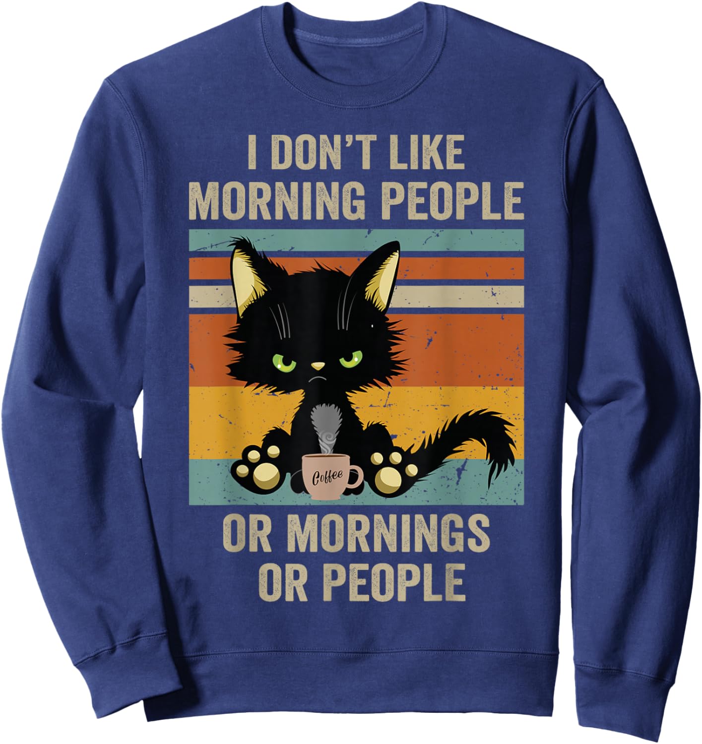 I Hate Morning People And Mornings And People Coffee Cat Sweatshirt - Sweatshirt | Navy