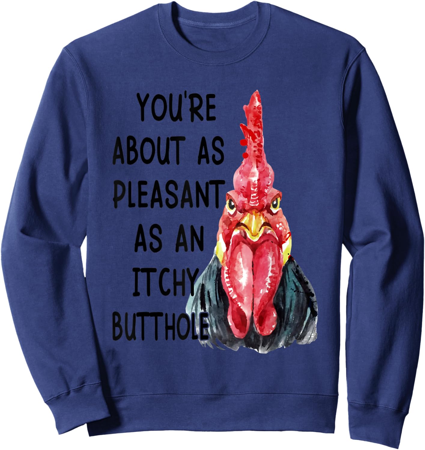 You're About As Pleasant As An Itchy Butthole Sweatshirt - Sweatshirt | Navy