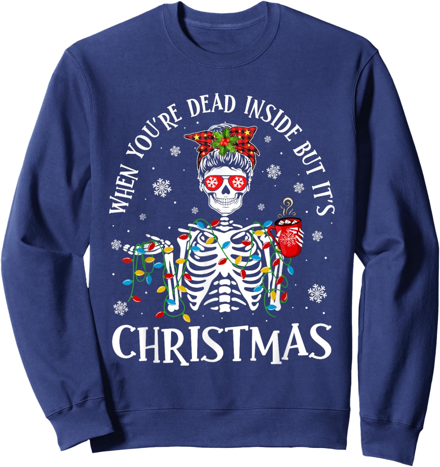 Christmas Lights When You're Dead Inside But It's Christmas Sweatshirt - Sweatshirt | Navy