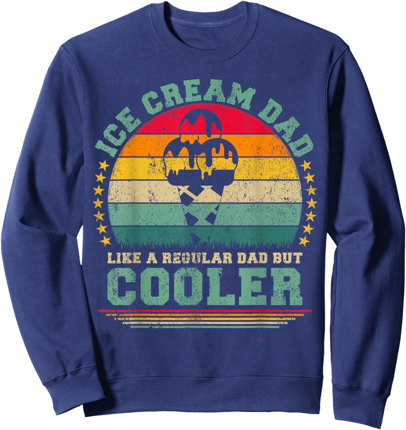 Ice Cream Dad Like A Regular Dad But Cooler Father's Day Sweatshirt - Sweatshirt | Navy