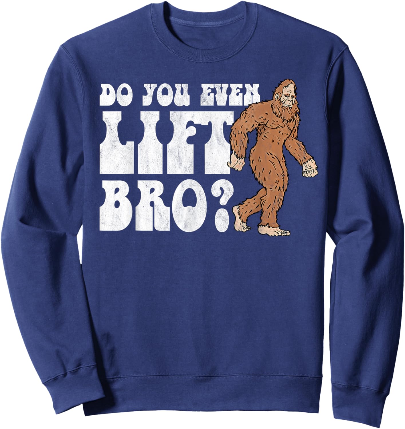 Do You Even Lift Bro Funny Fitness Weightlifting Vintage Sweatshirt - Sweatshirt | Navy