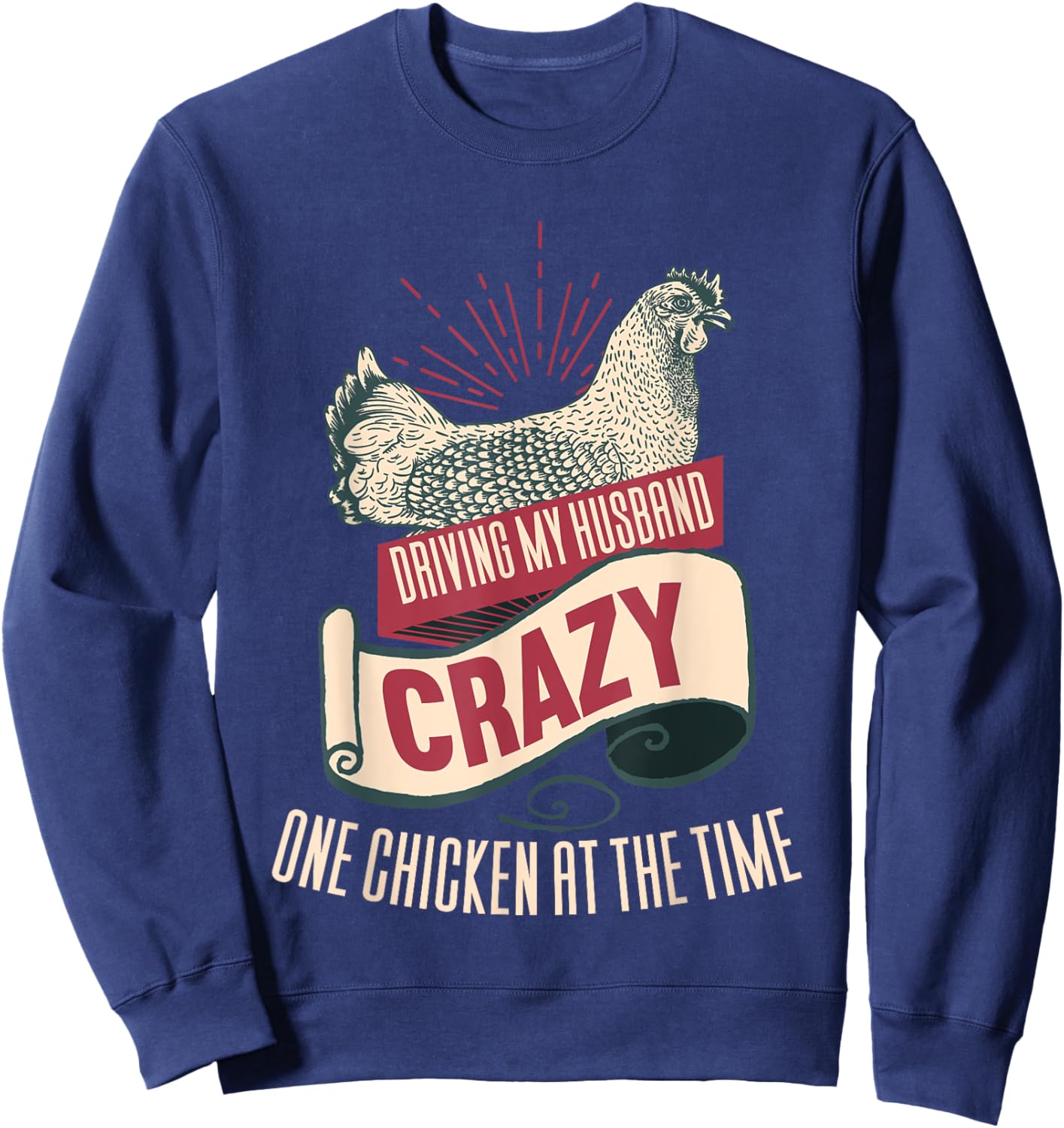 Driving My Husband Crazy One Chicken At A Time Sweatshirt - Sweatshirt | Navy