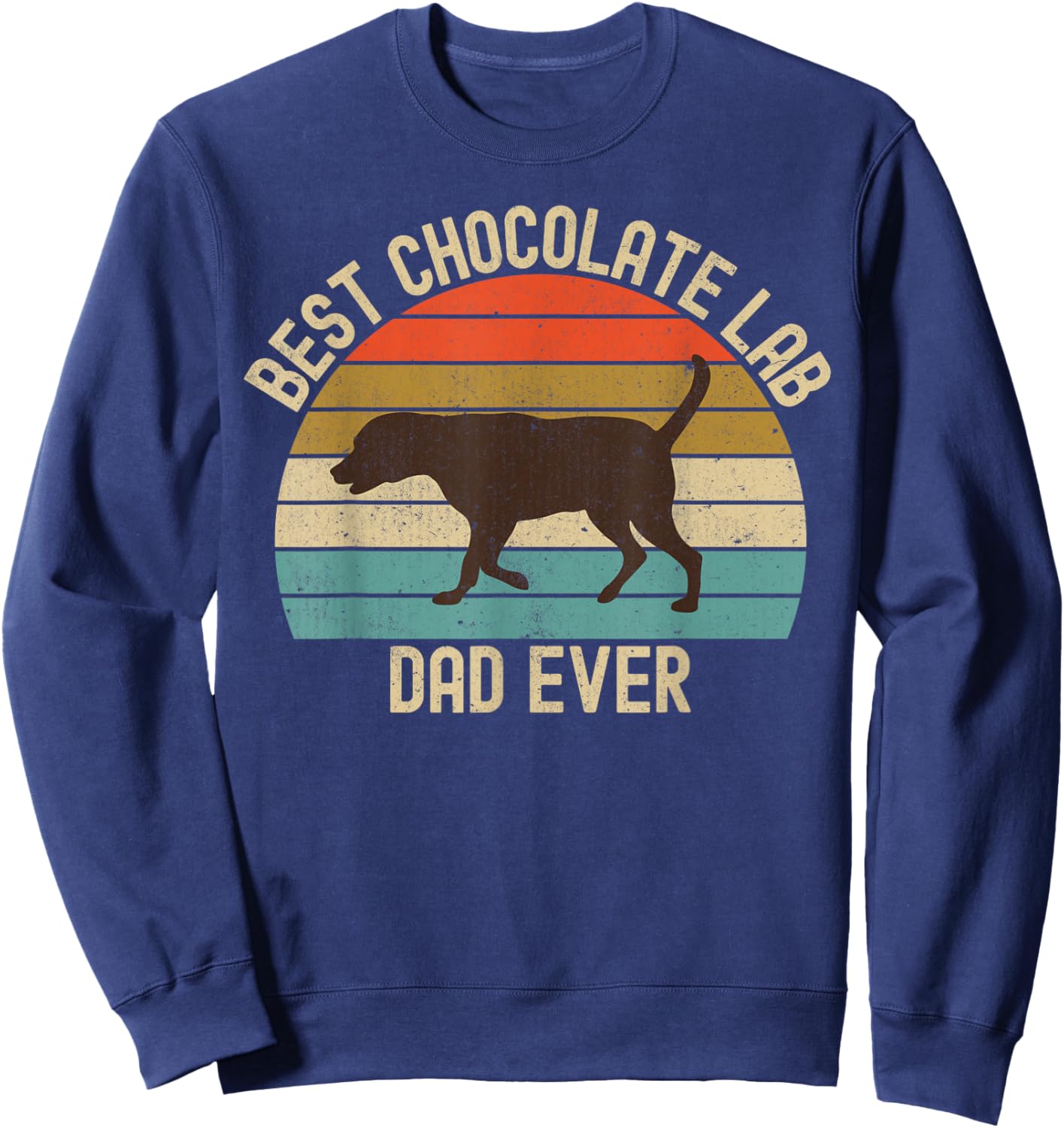 Vintage Retro Best Chocolate Lab Dad Ever Labrador Retriever Sweatshirt - Sweatshirt | Navy