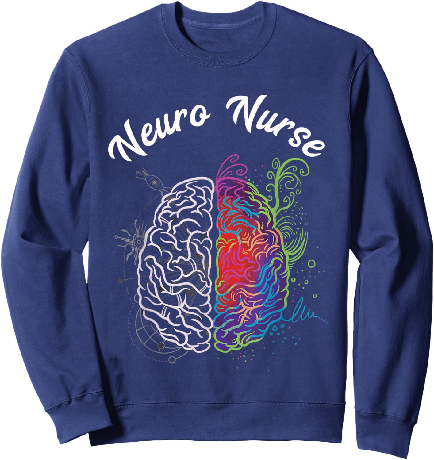 Neuro Nurse Neuro Science Brain Nurselife Nursing Student Sweatshirt - Sweatshirt | Navy