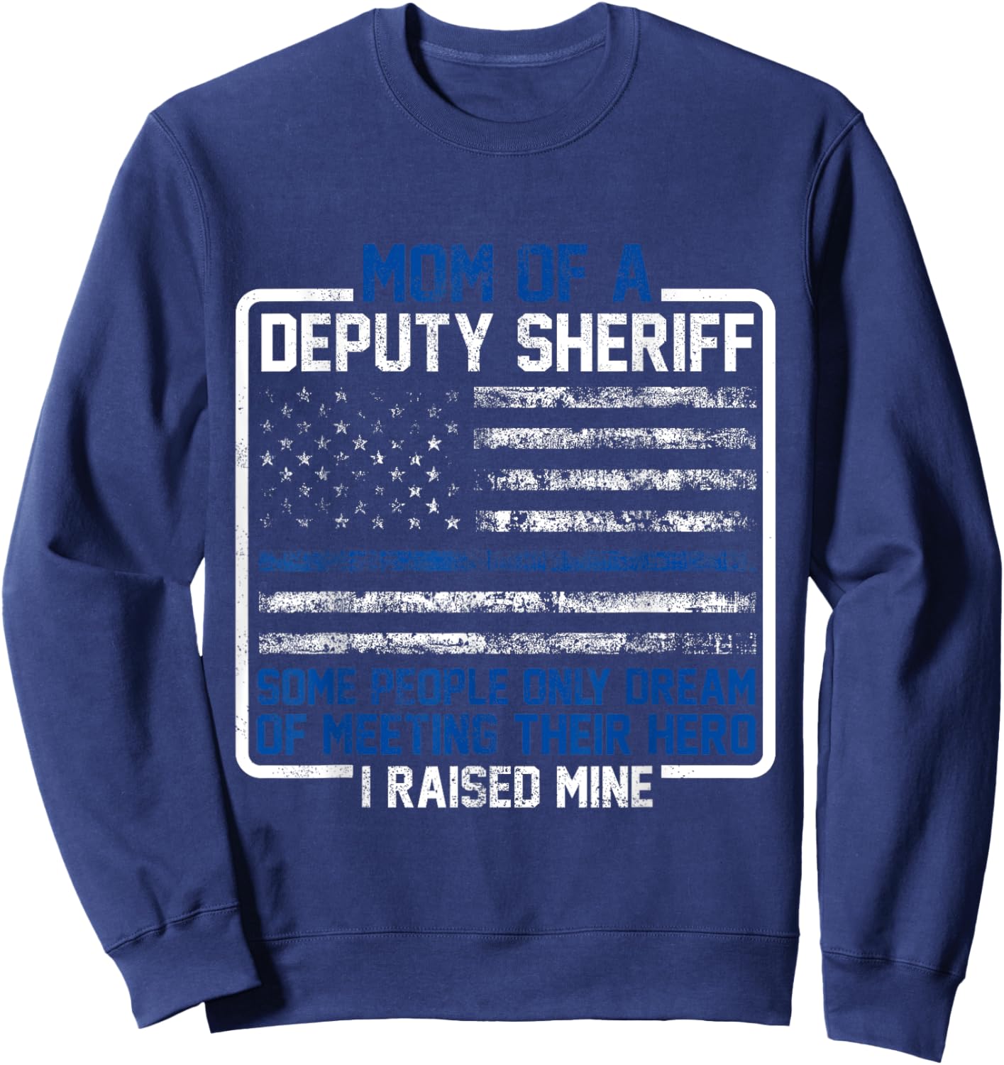 Mom Of A Deputy Sheriff Proud Hero Mother Sheriff Sweatshirt - Sweatshirt | Navy