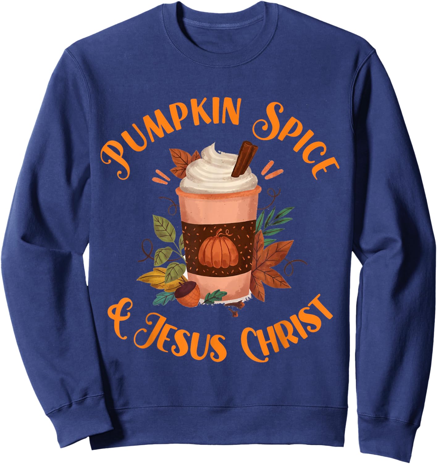 Fall Season Cute Pumpkin Spice And Jesus Christ Thanksgiving Sweatshirt - Sweatshirt | Navy