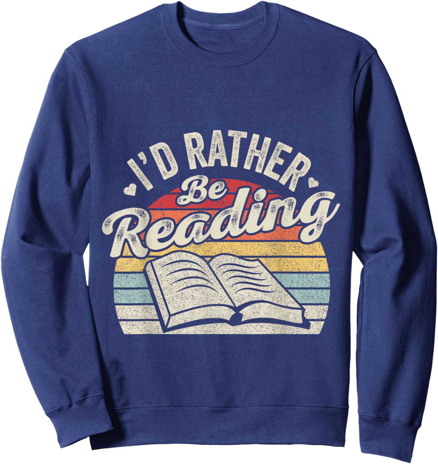 Retro Vintage I'd Rather Be Reading Book Lover Reader Sweatshirt - Sweatshirt | Navy