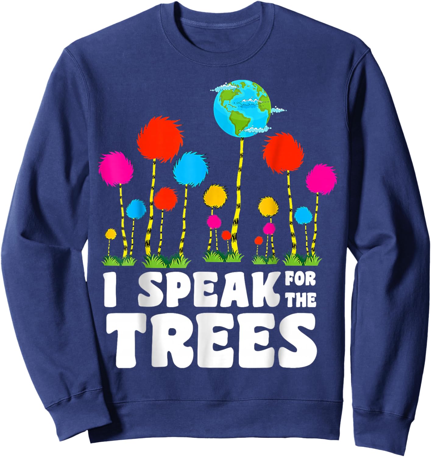 I Speak For Trees Earth Day Save Earth Inspiration Hippie Sweatshirt - Sweatshirt | Navy